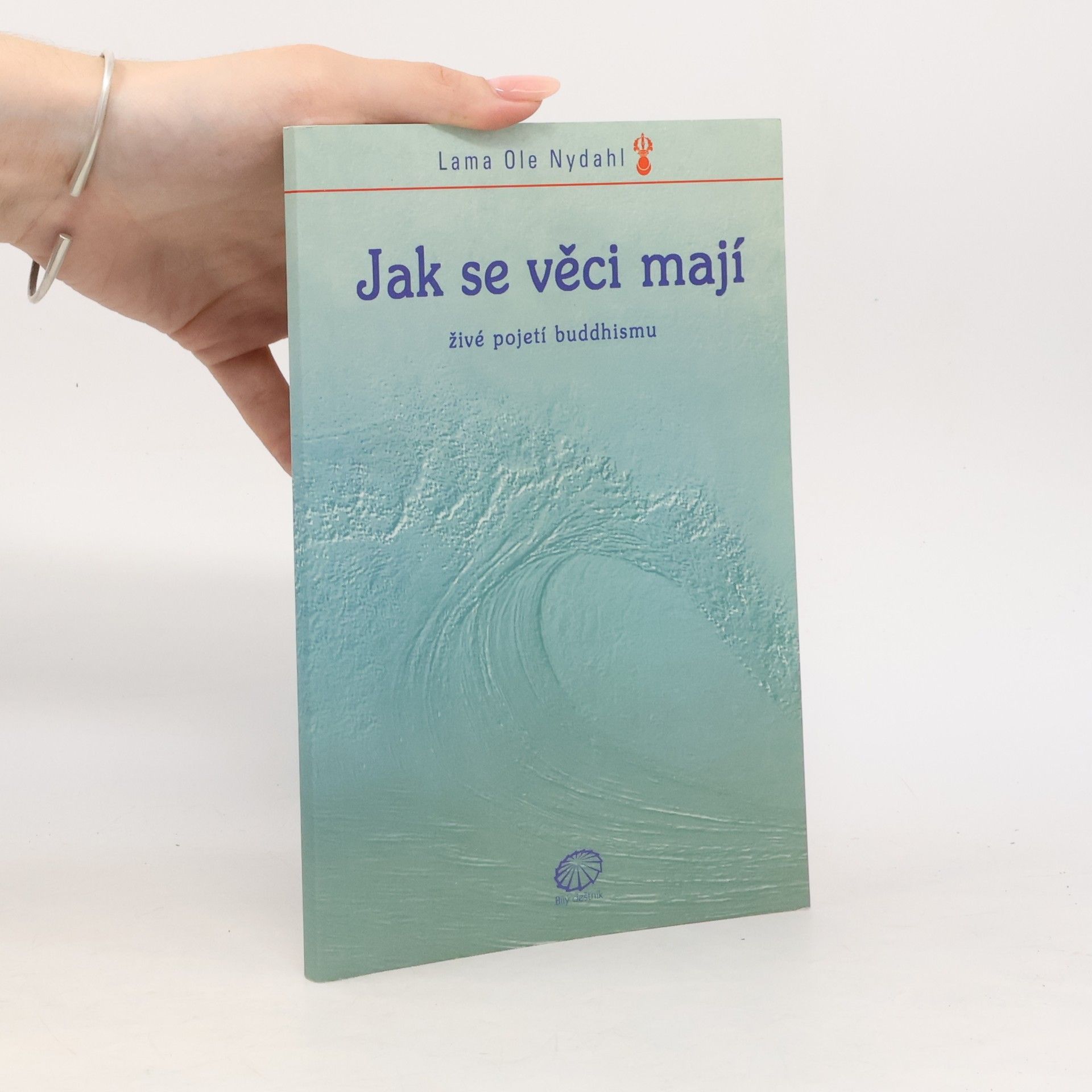 Lama Ole Nydahl Jak se věci mají - živé pojetí buddhismu