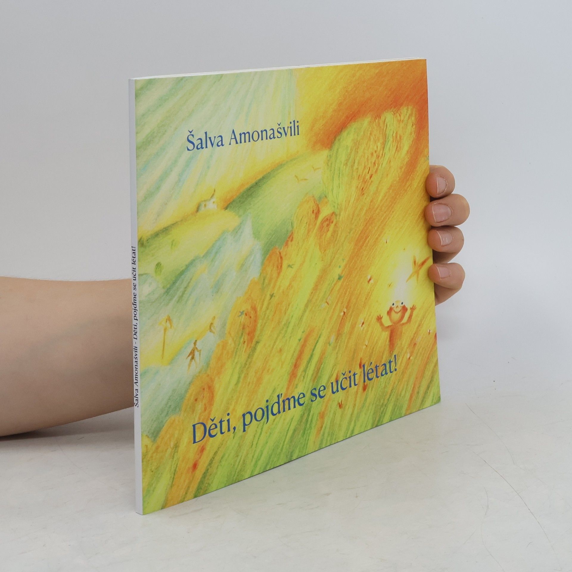 Šalva Aleksandrovič Amonašvili Děti, pojďme se učit létat!
