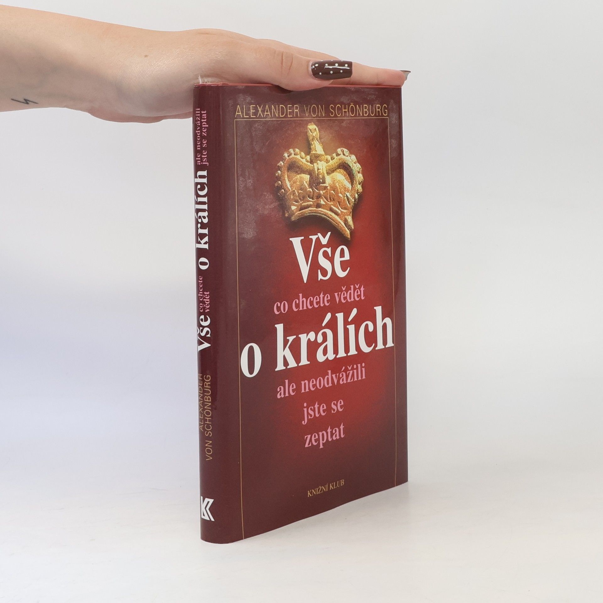 Alexandr, hrabě von Schönburg-Glauchau Vše, co jste kdy chtěli vědět o králích, ale neodvážili jste se zeptat