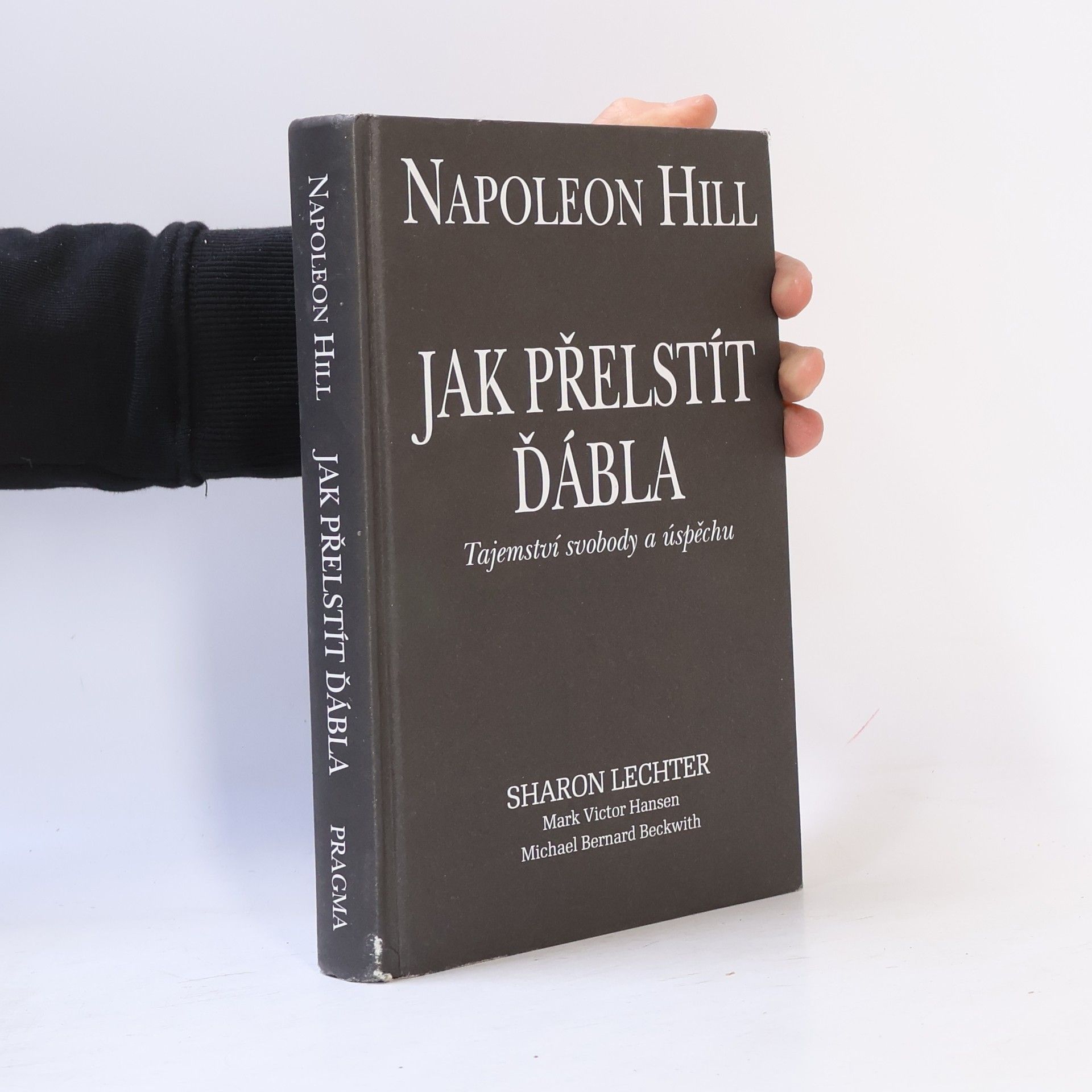 Napoleon Hill Jak přelstít ďábla. Tajemství svobody a úspěchu