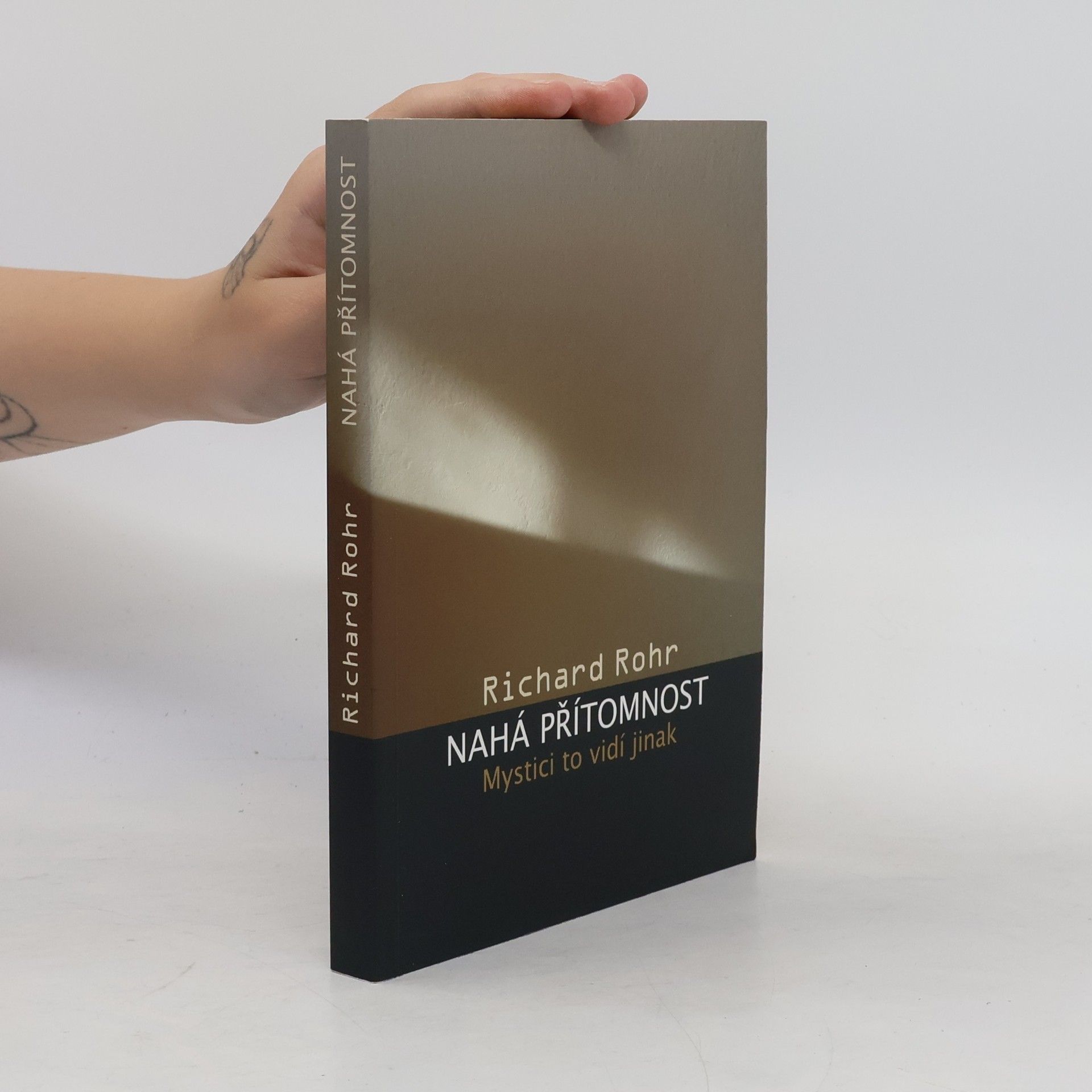 Richard Rohr Nahá přítomnost : mystici to vidí jinak