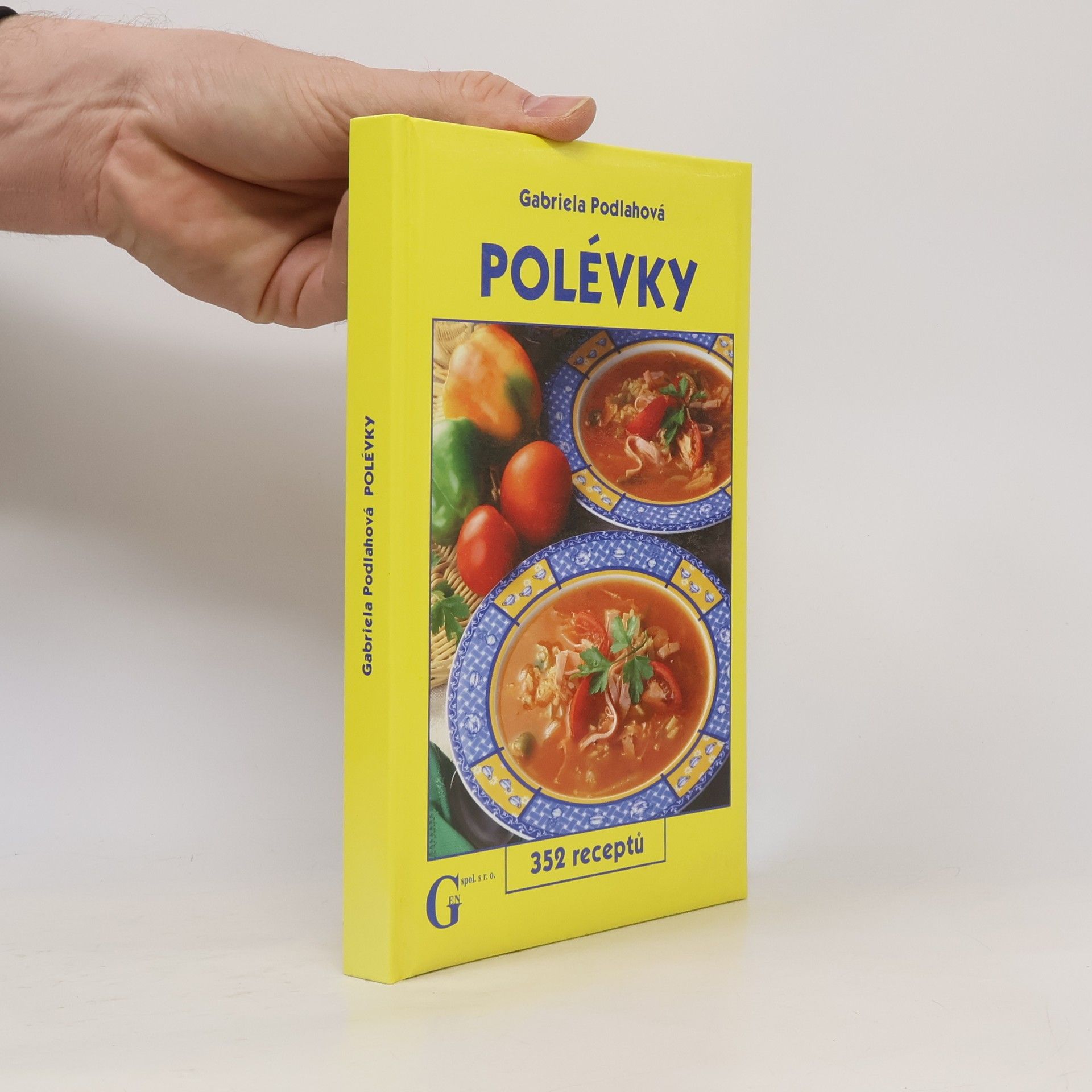 Gabriela Podlahová Polévky : 352 receptů