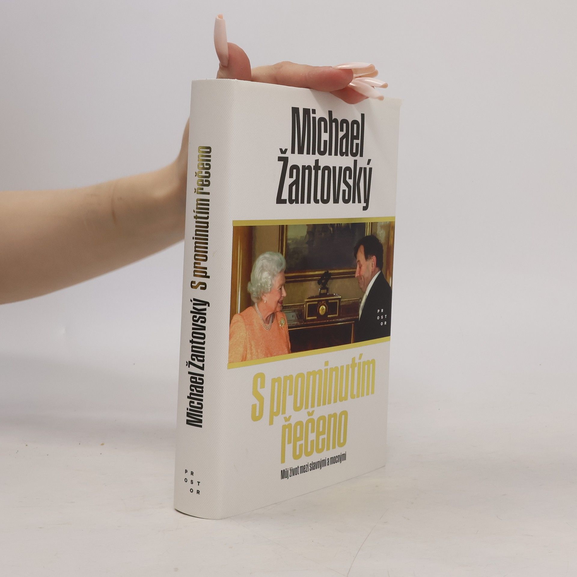 Michael Žantovský S prominutím řečeno : můj život mezi slavnými a mocnými