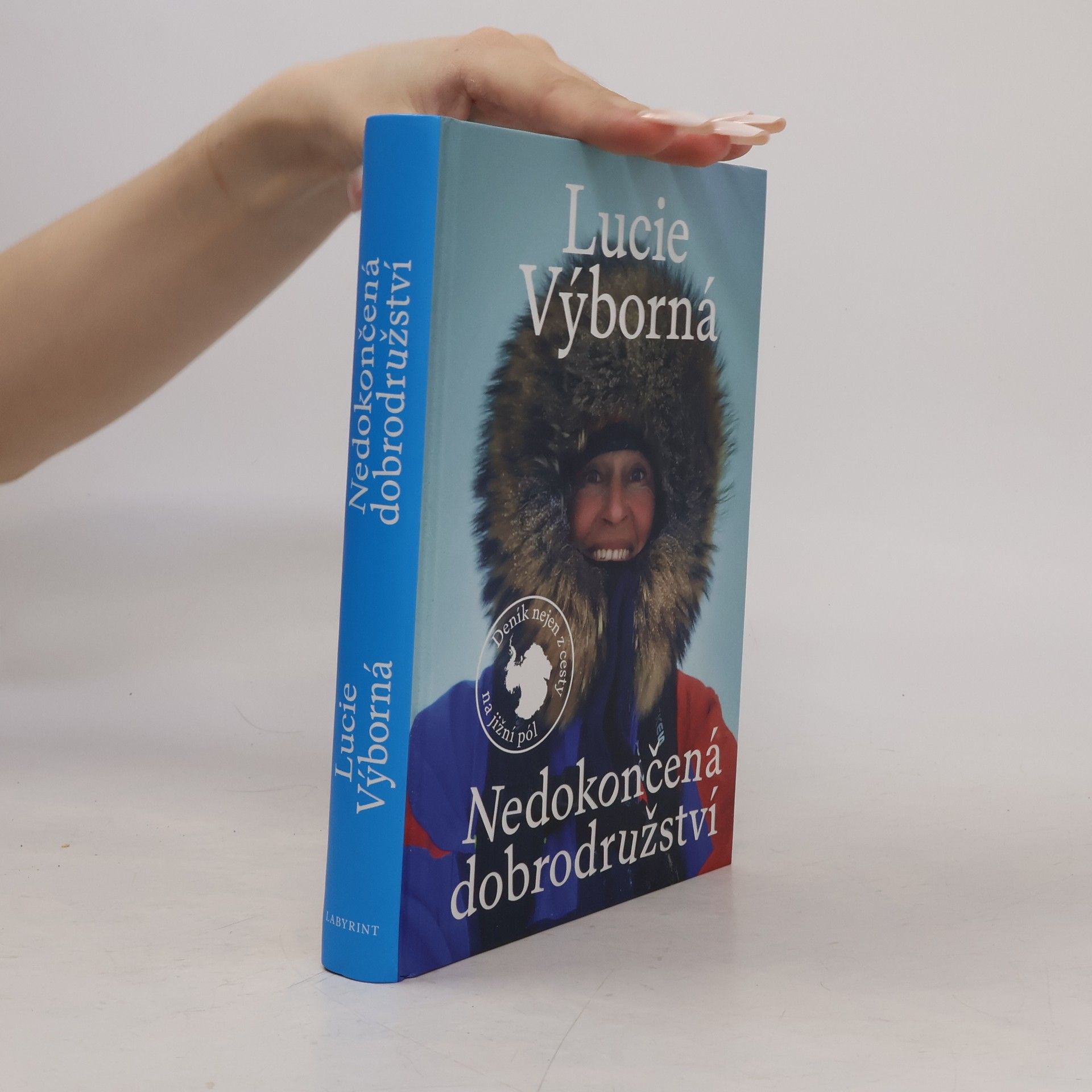 Lucie Výborná Nedokončená dobrodružství - Deník nejen z cesty na jižní pól
