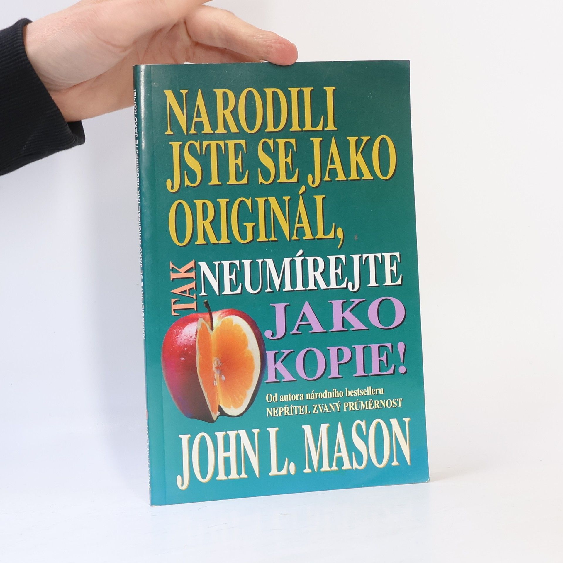 John Mason Narodili jste se jako originál, tak neumírejte jako kopie!