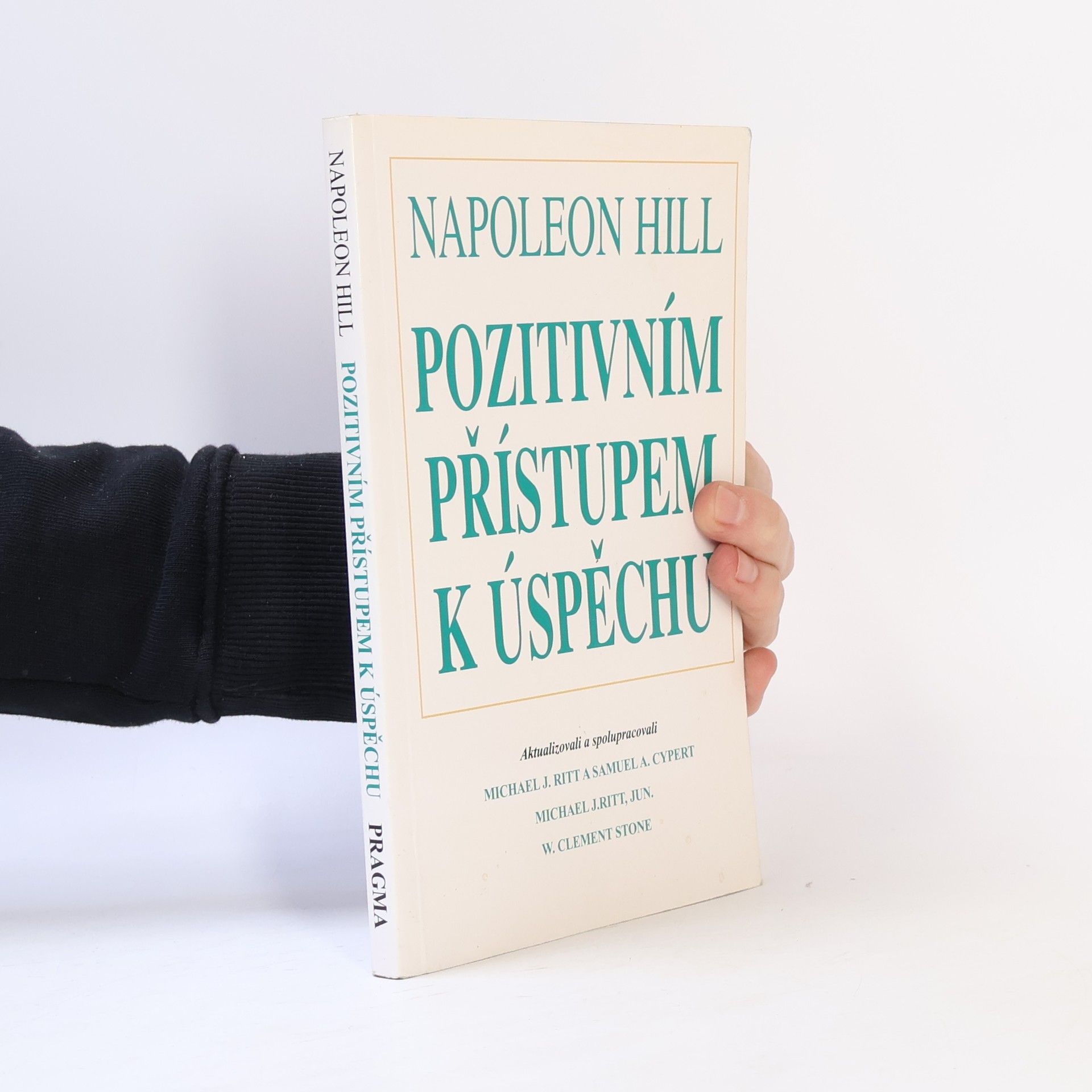 Napoleon Hill Pozitivním přístupem k úspěchu