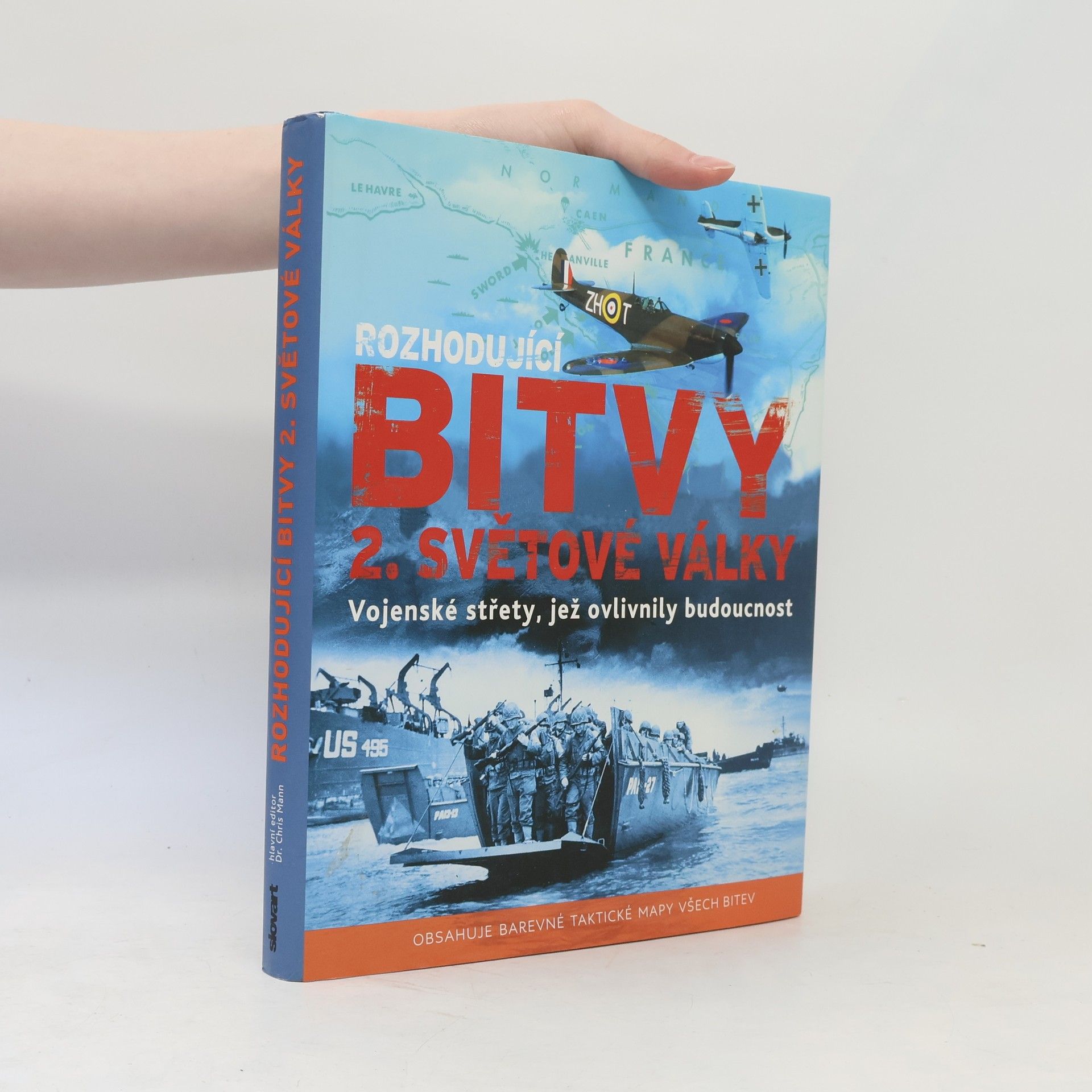 Kolektiv autorů Rozhodující bitvy 2. světové války - Vojenské střety, jež ovlivnily budoucnost