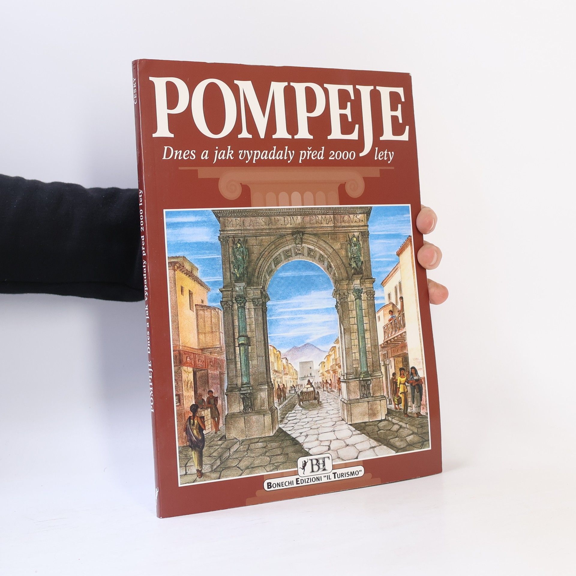 Alberto Carlo Carpiceci Pompeje. Dnes a jak vypadaly před 2000 lety
