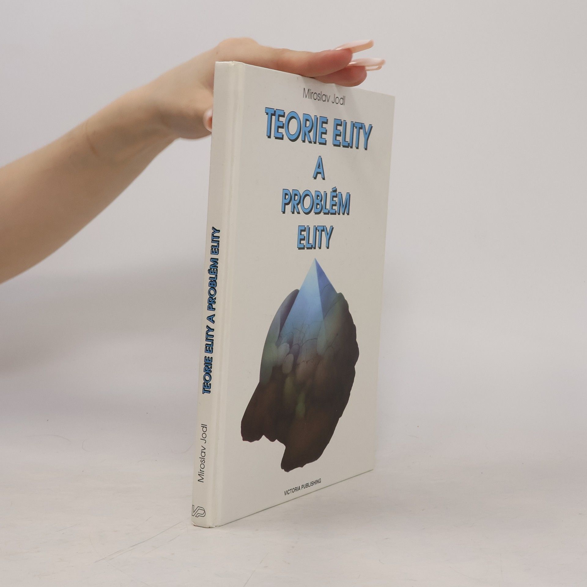 Miroslav Jodl Teorie elity a problém elity : příspěvek k dějinám a problematice politické sociologie