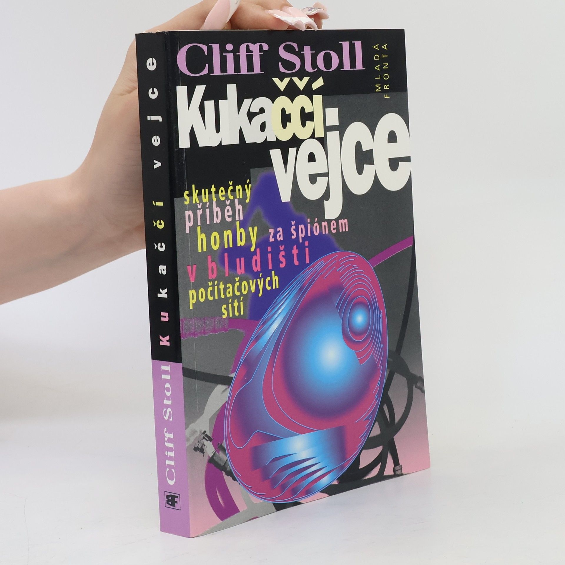 Clifford Stoll Kukaččí vejce : skutečný příběh honby za špiónem v bludišti počítačových sítí
