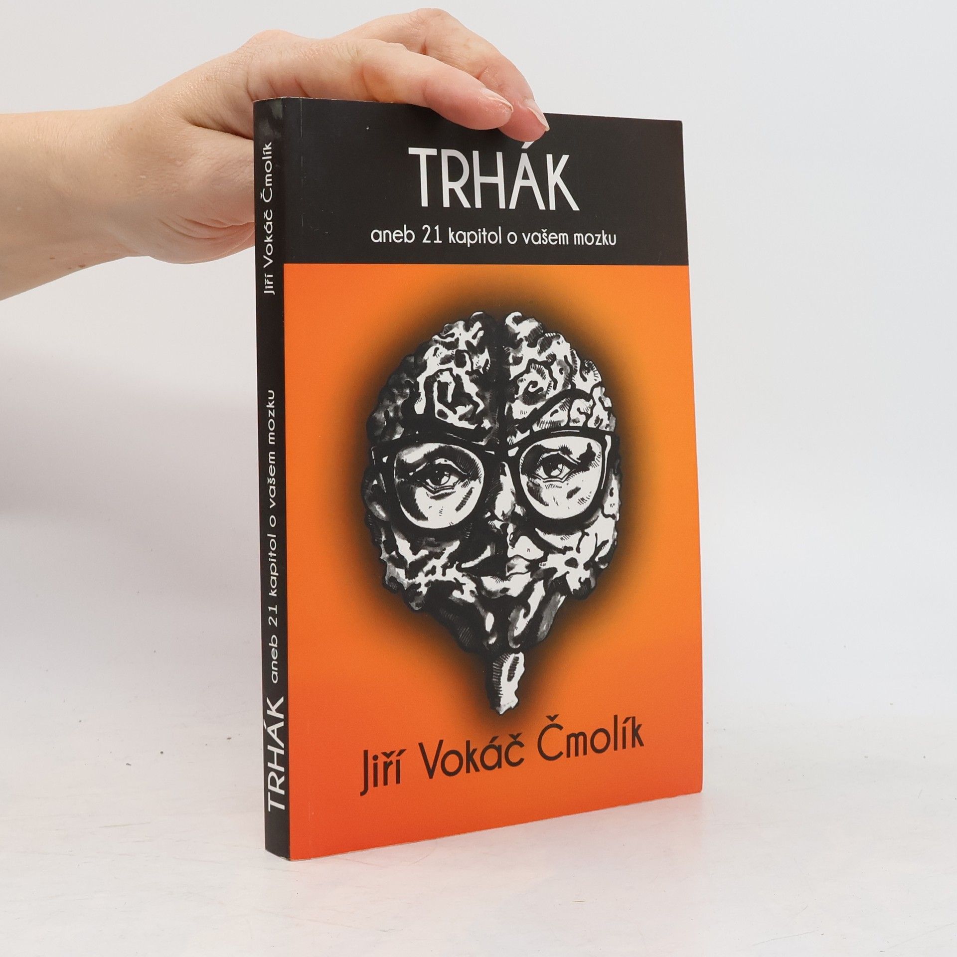 Jiří Vokáč Čmolík Trhák aneb 21 kapitol o vašem mozku