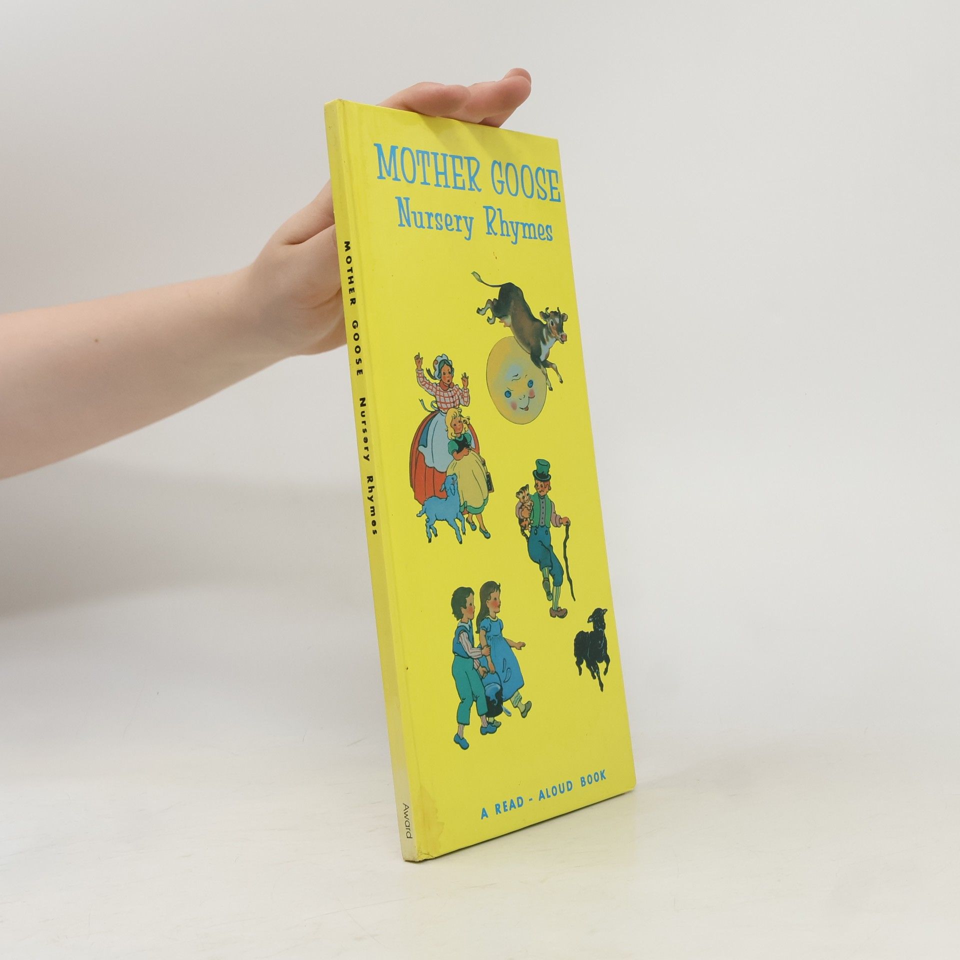 Goose (Mother ). Mother Goose Nursery Rhymes A Read Aloud