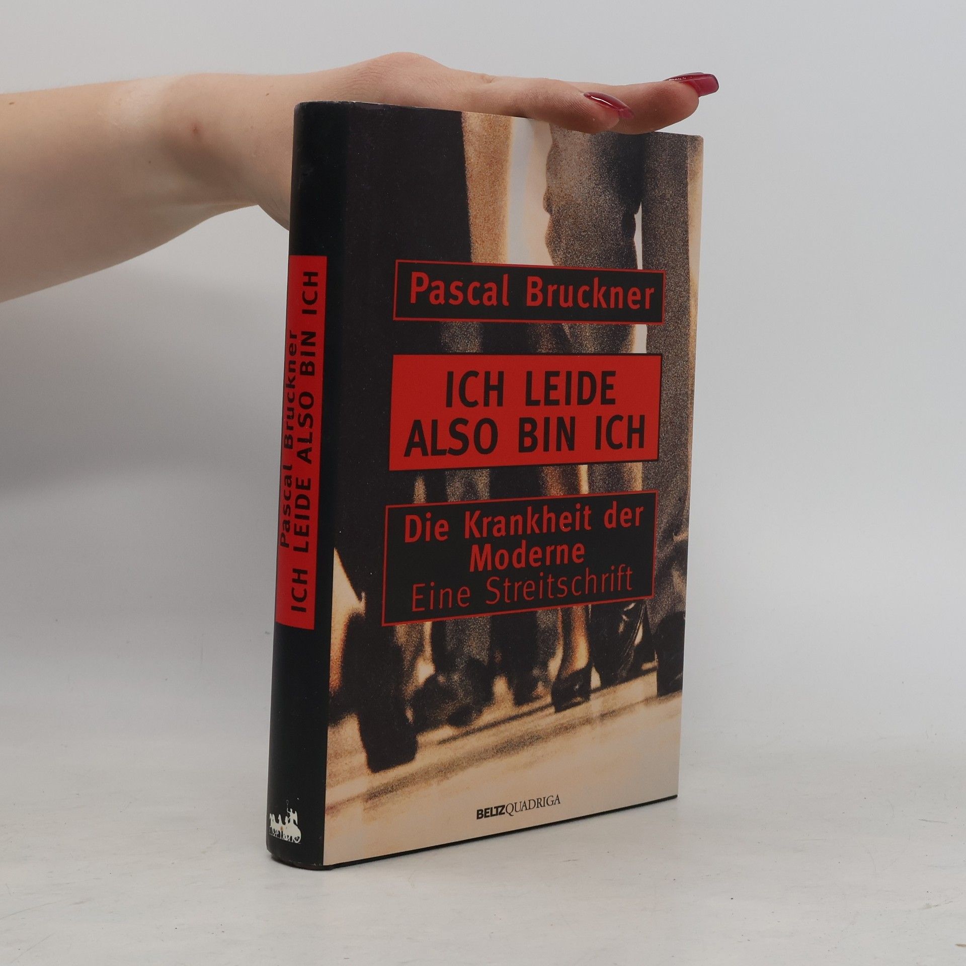 Pascal Bruckner Ich leide, also bin ich
