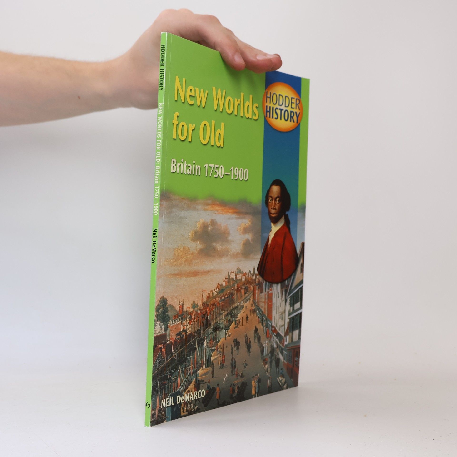 Neil DeMarco New Worlds for Old: Britain 1750-1900