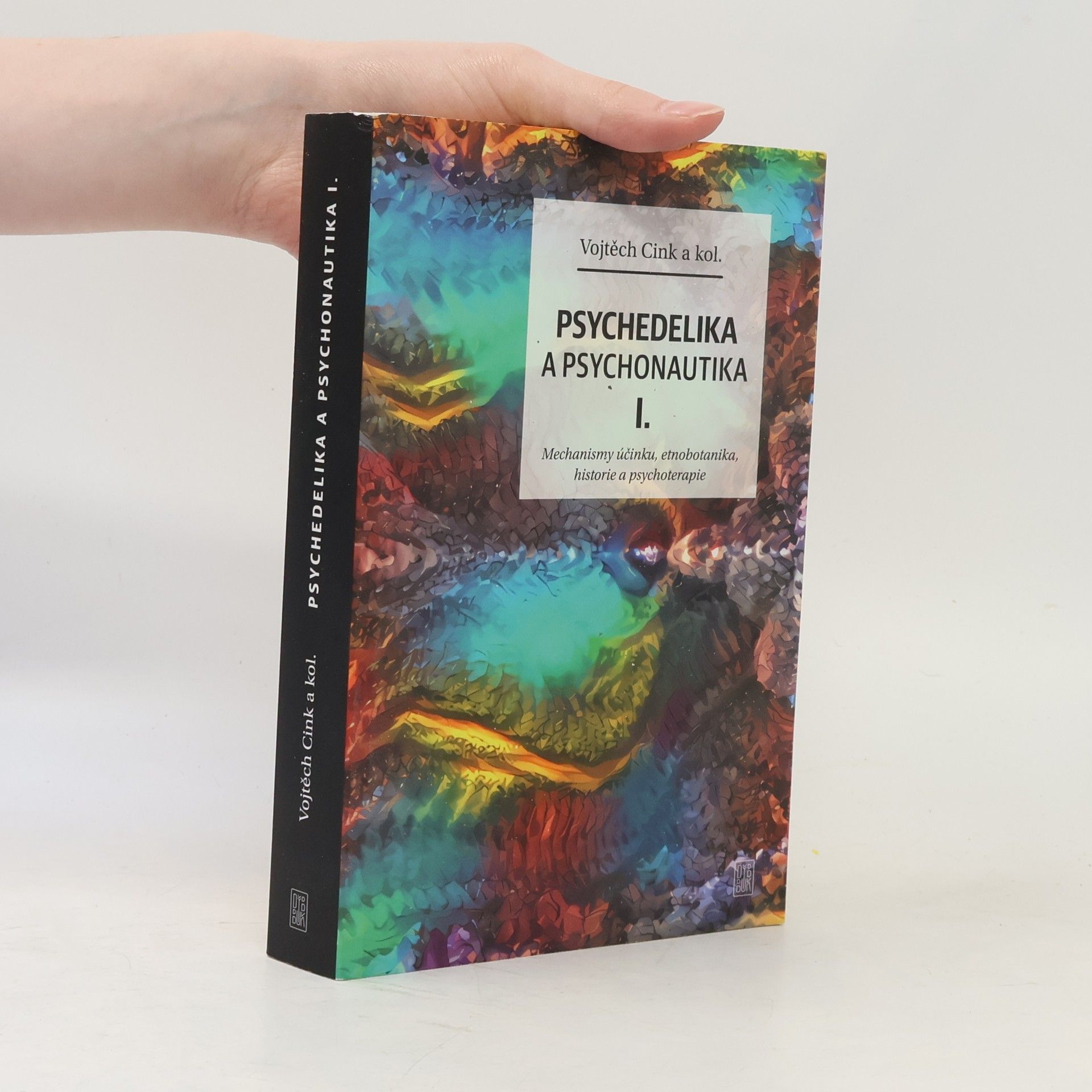 Vojtěch Cink Psychedelika a psychonautika. I., Mechanismy účinku, etnobotanika, historie a psychoterapie