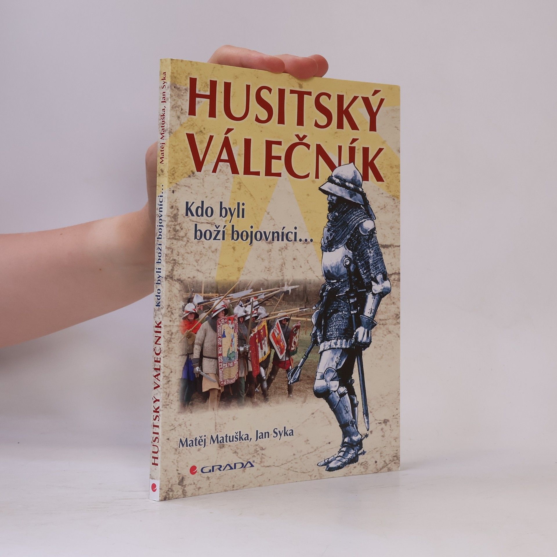 Jan Syka Husitský válečník: Kdo byli boží bojovníci...