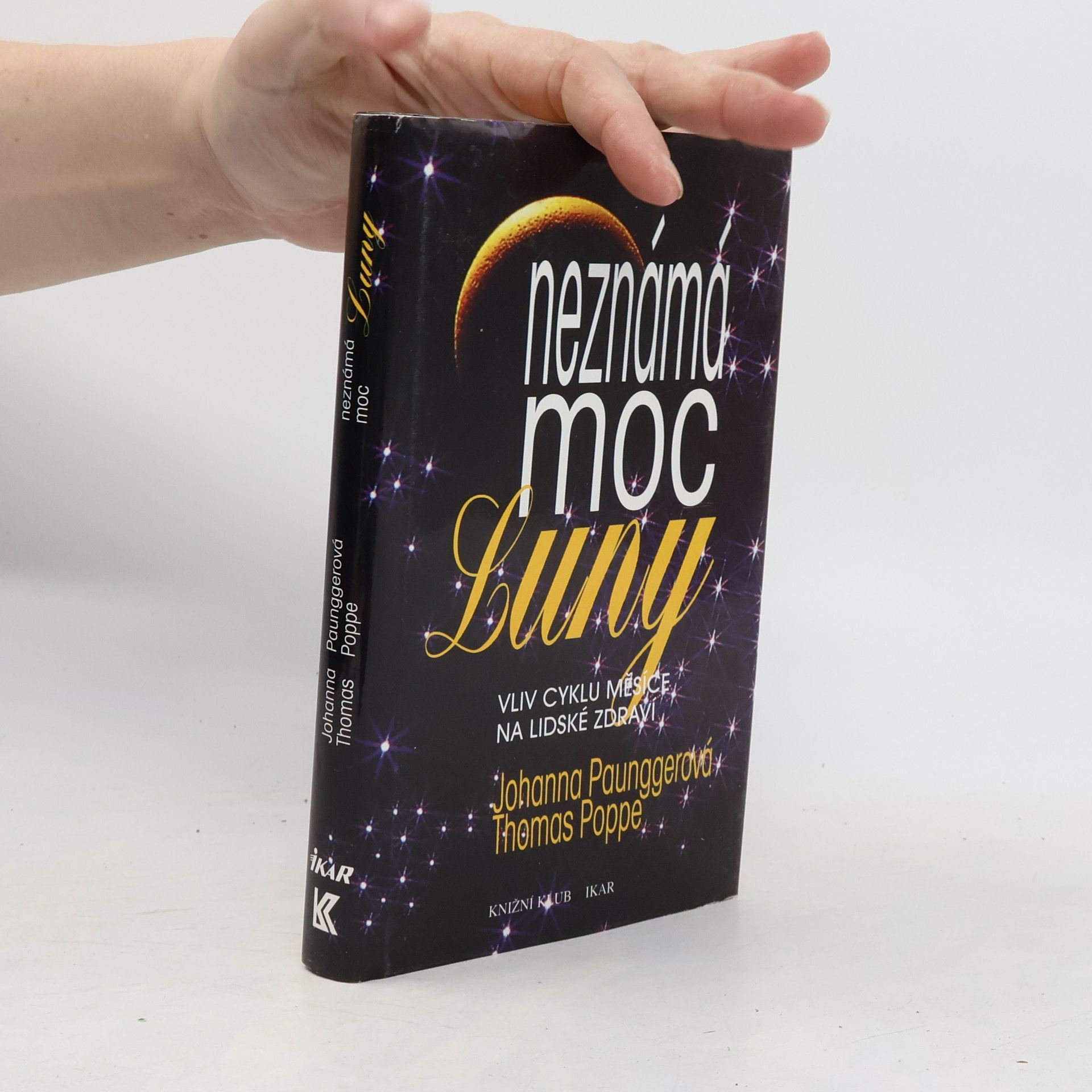 Johanna Paungger Poppe Neznámá moc Luny: Vliv cyklů Měsíce na lidské zdraví