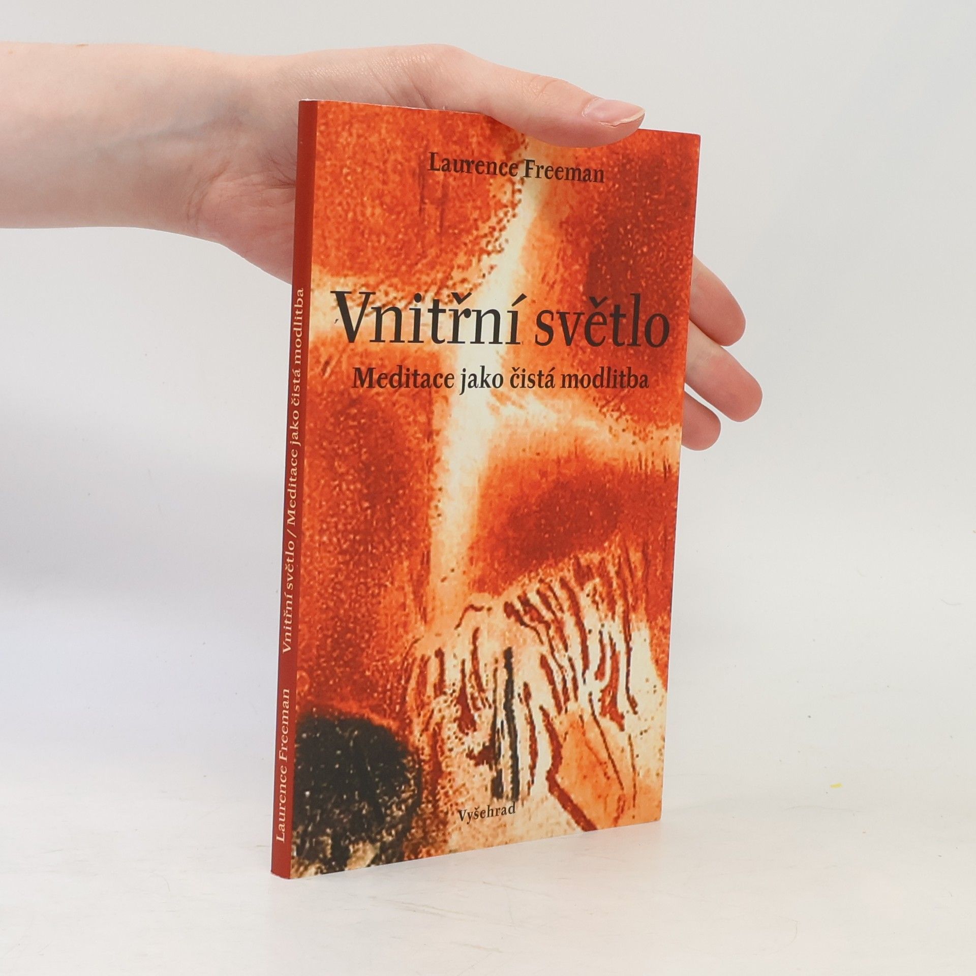 Laurence Freeman Vnitřní světlo: Meditace jako čistá modlitba