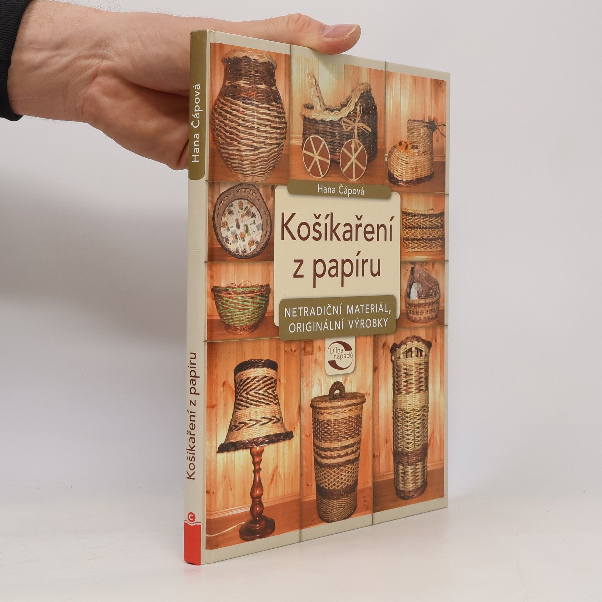 Hana Čápová Košíkaření z papíru : netradiční materiál, originální výrobky