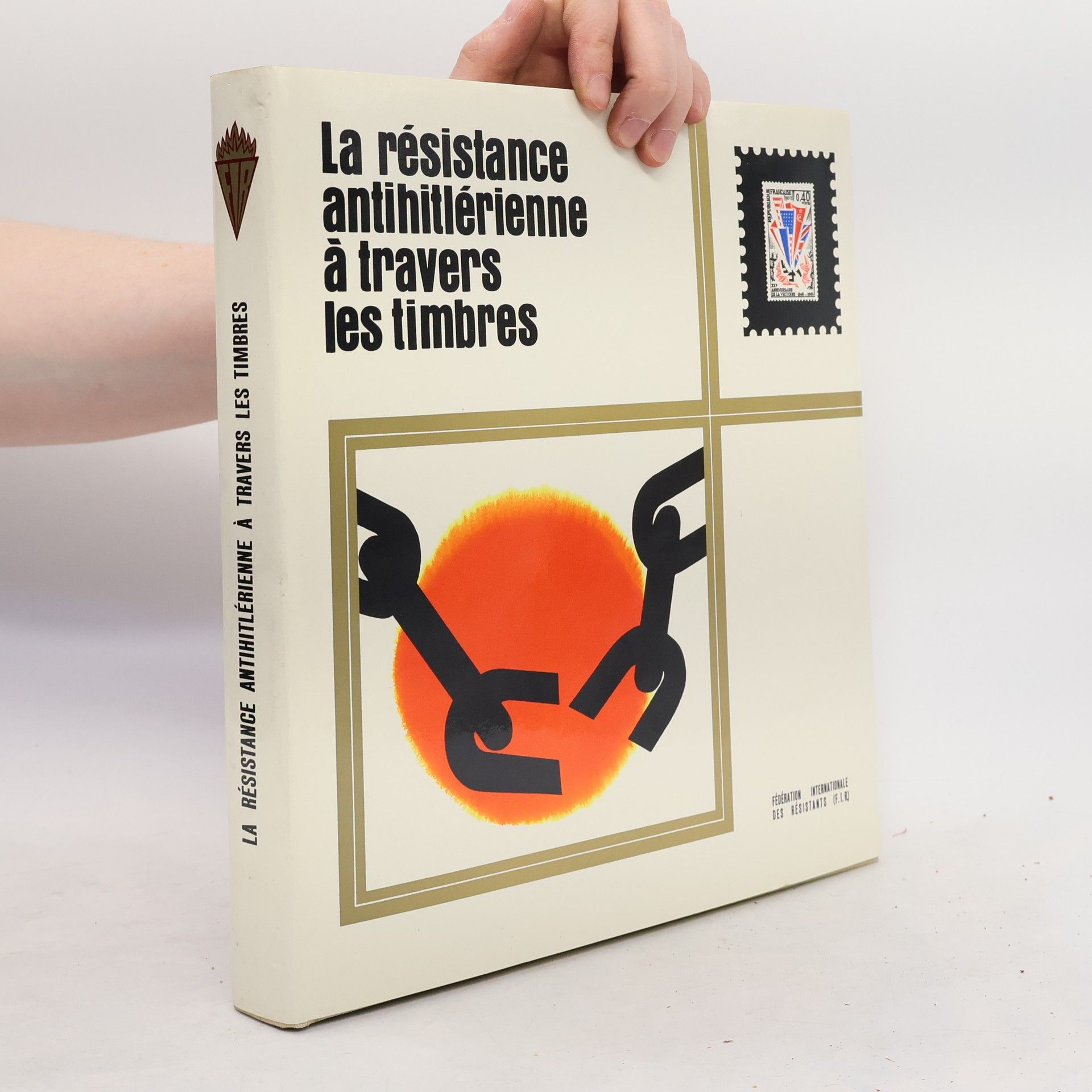Collectif d'auteurs La résistance antihitlérienne à travers les timbres