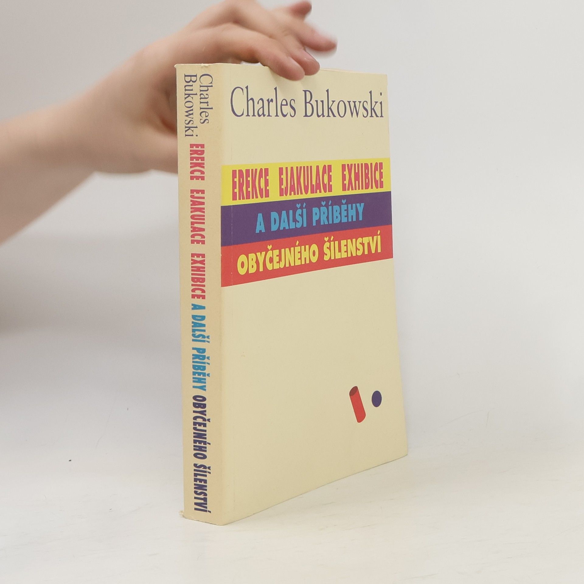 Charles Bukowski Erekce, Ejakulace, Exhibice a další příběhy obyčejného šílenství