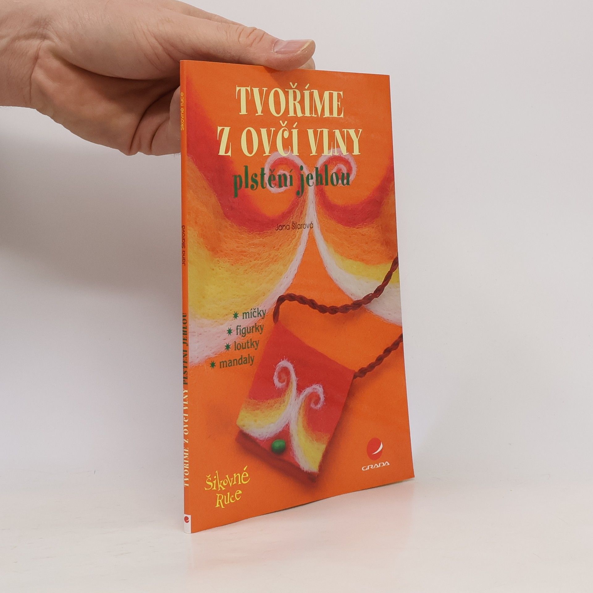 Jana Šilarová Tvoříme z ovčí vlny. Plstění jehlou