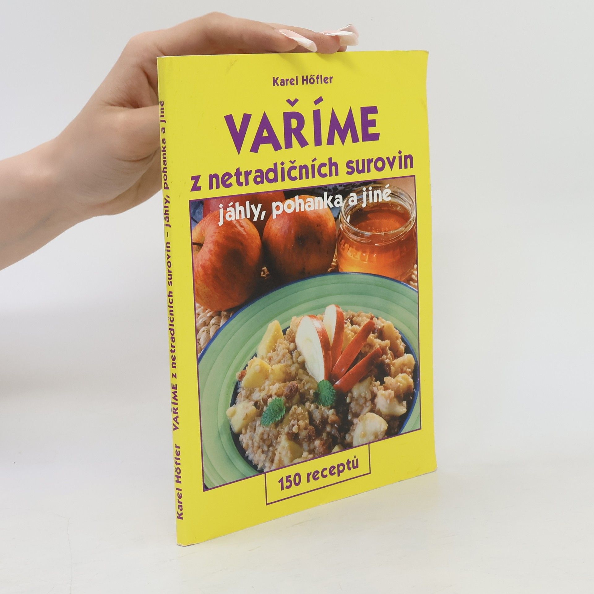 Karel Höfler Vaříme z netradičních surovin - jáhly, pohanka a jiné