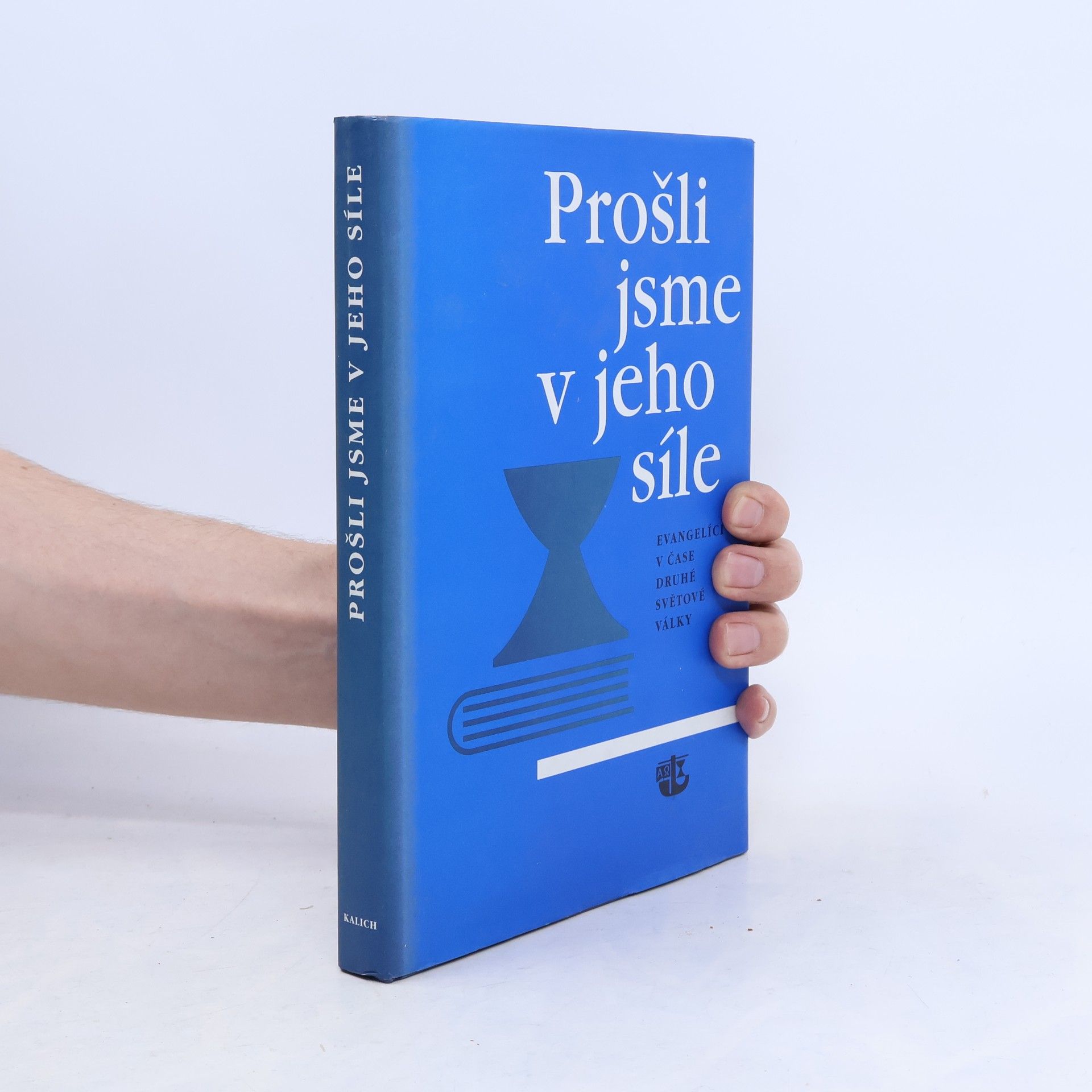 Milena Šimsová Prošli jsme v jeho síle (Evangelíci v čase druhé světové války)