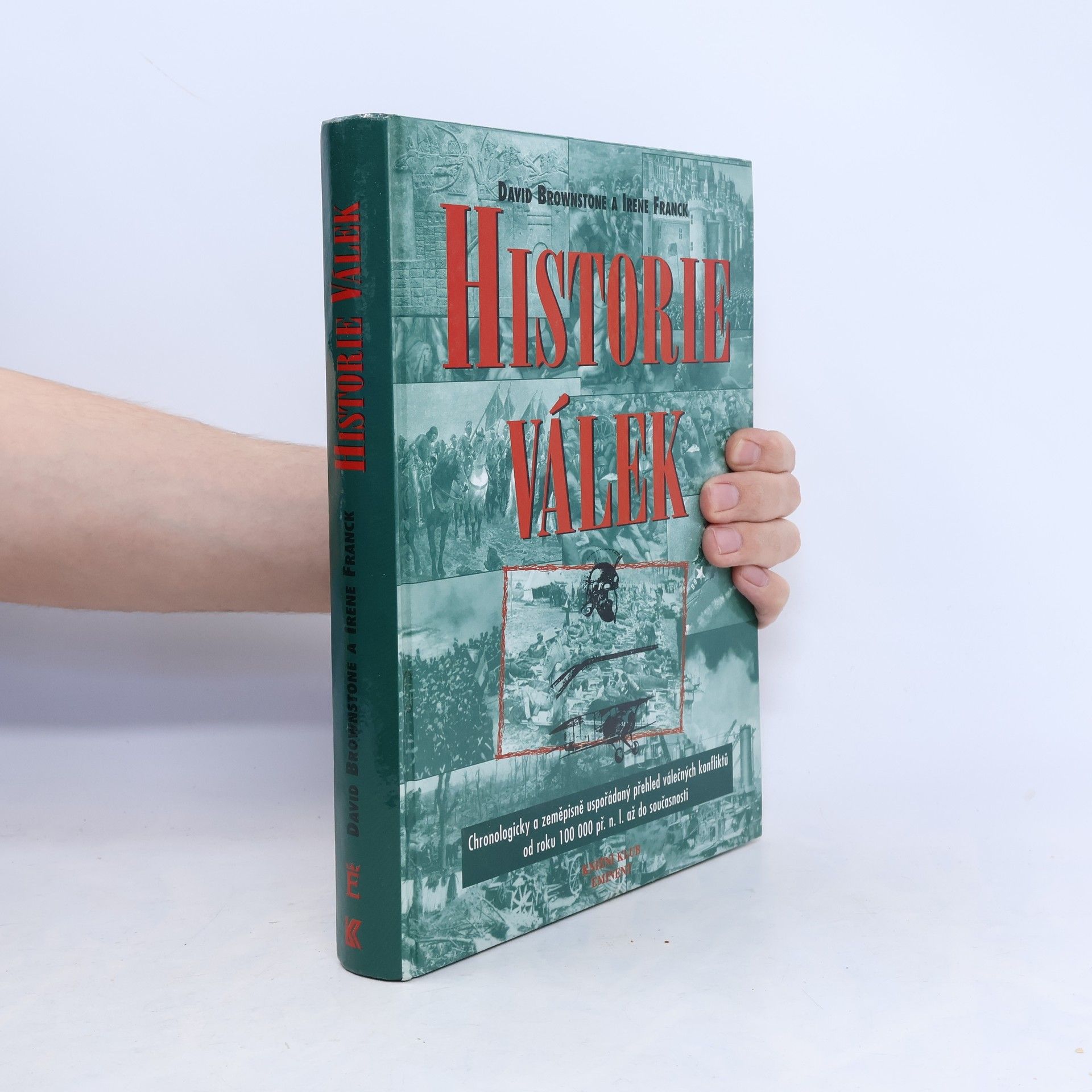 Irene M. Franck Historie válek. Chronologicky a zeměpisně uspořádaný přehled válečných konfliktů od roku 100000 př.n.l. do současnosti