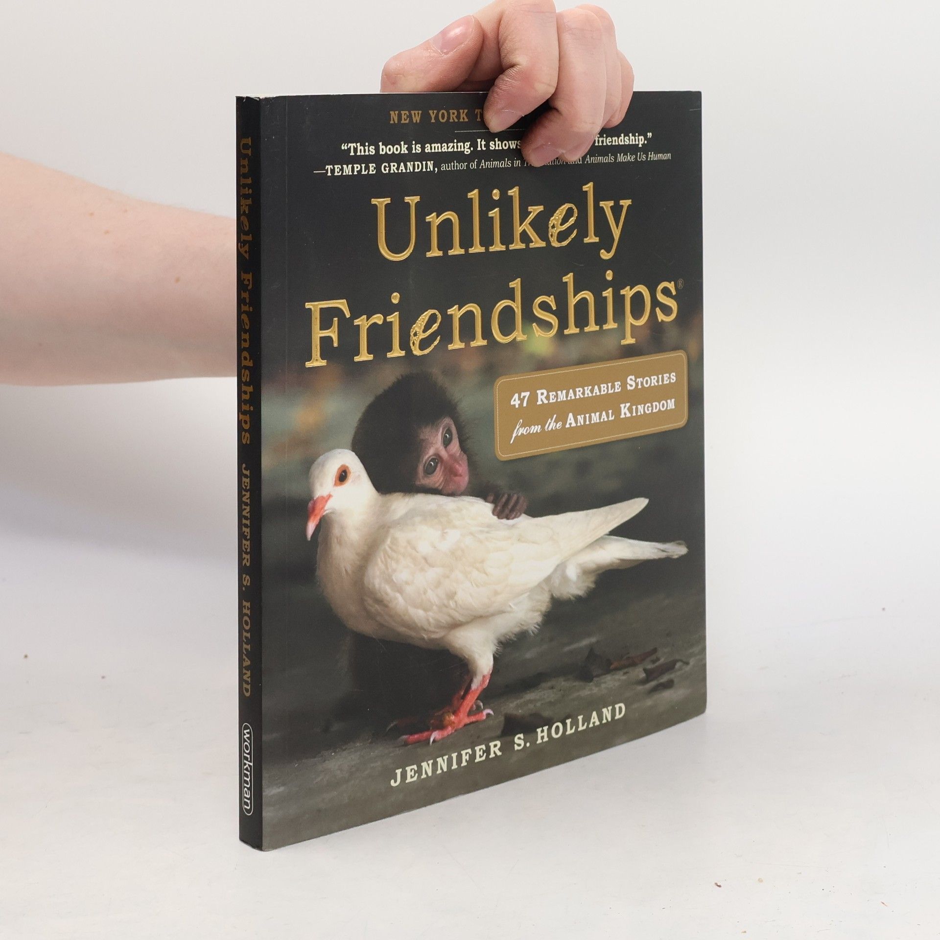 Jennifer Holland Unlikely Friendships: 47 Remarkable Stories from the Animal Kingdom