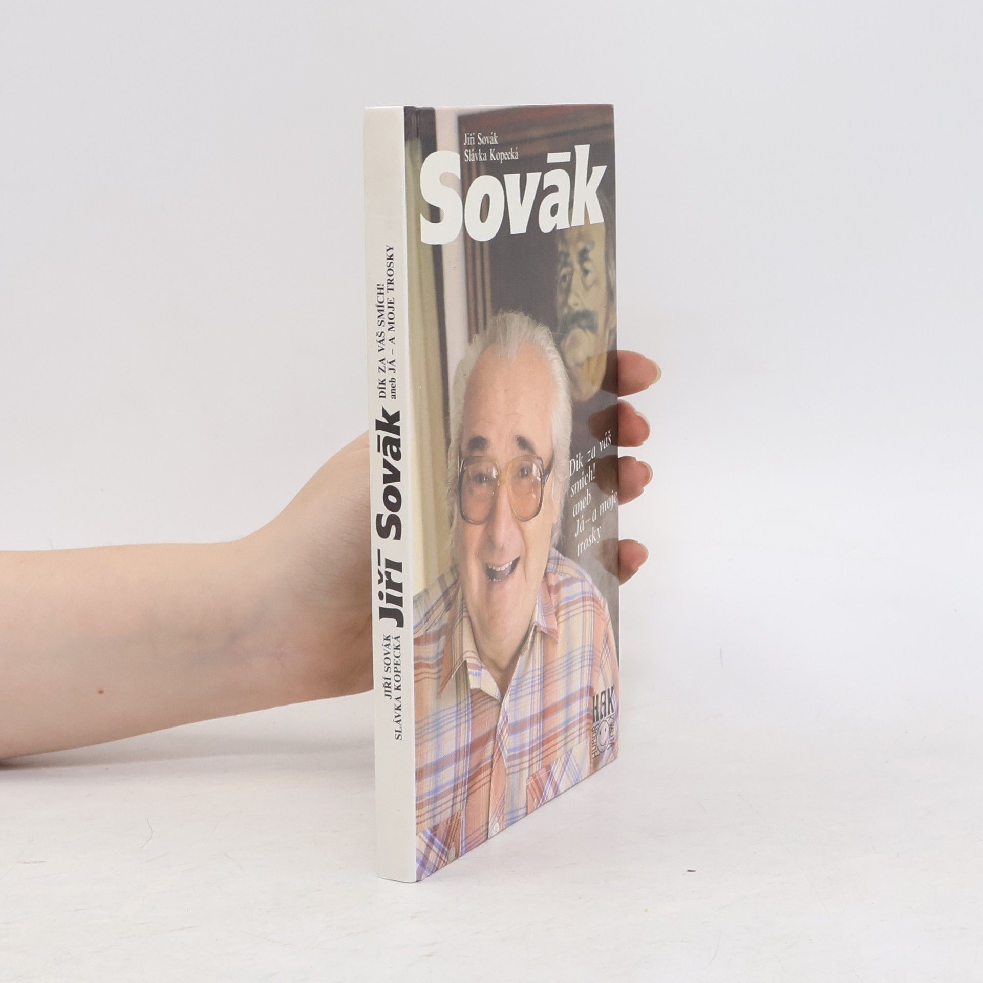 Jiří Sovák. Dík za váš smích! aneb Já - a moje trosky