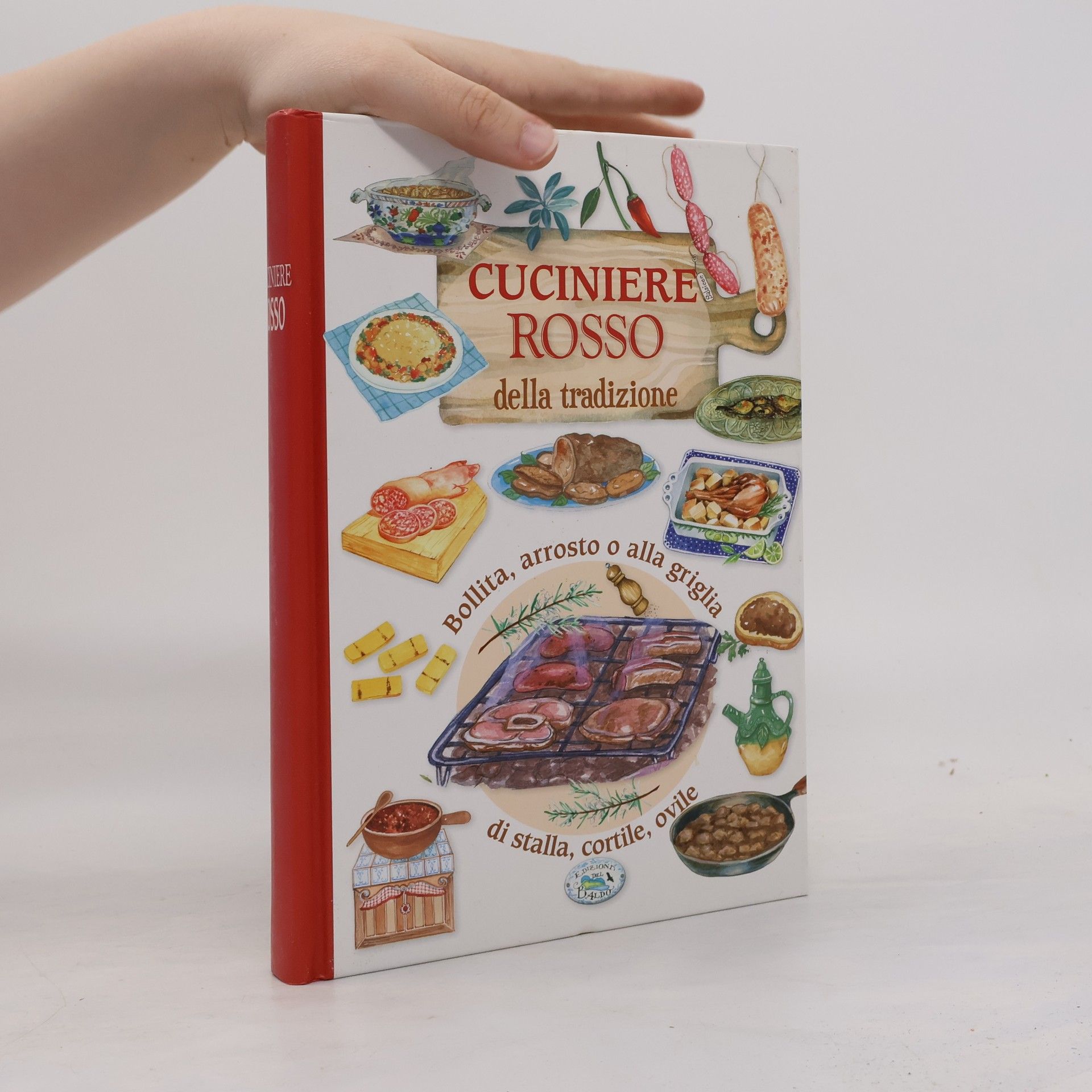 AA.VV. Cuciniere rosso della tradizione. Bollita, arrosto o alla griglia, di stalla, di cortile, ovile.