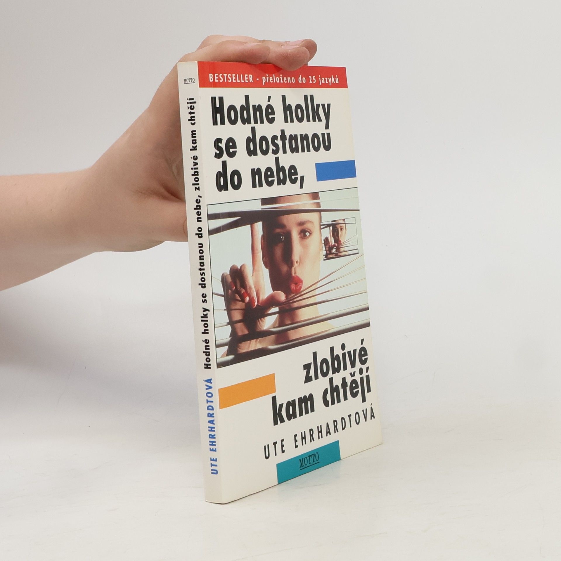 Ute Ehrhardt Hodné holky se dostanou do nebe, zlobivé kam chtějí