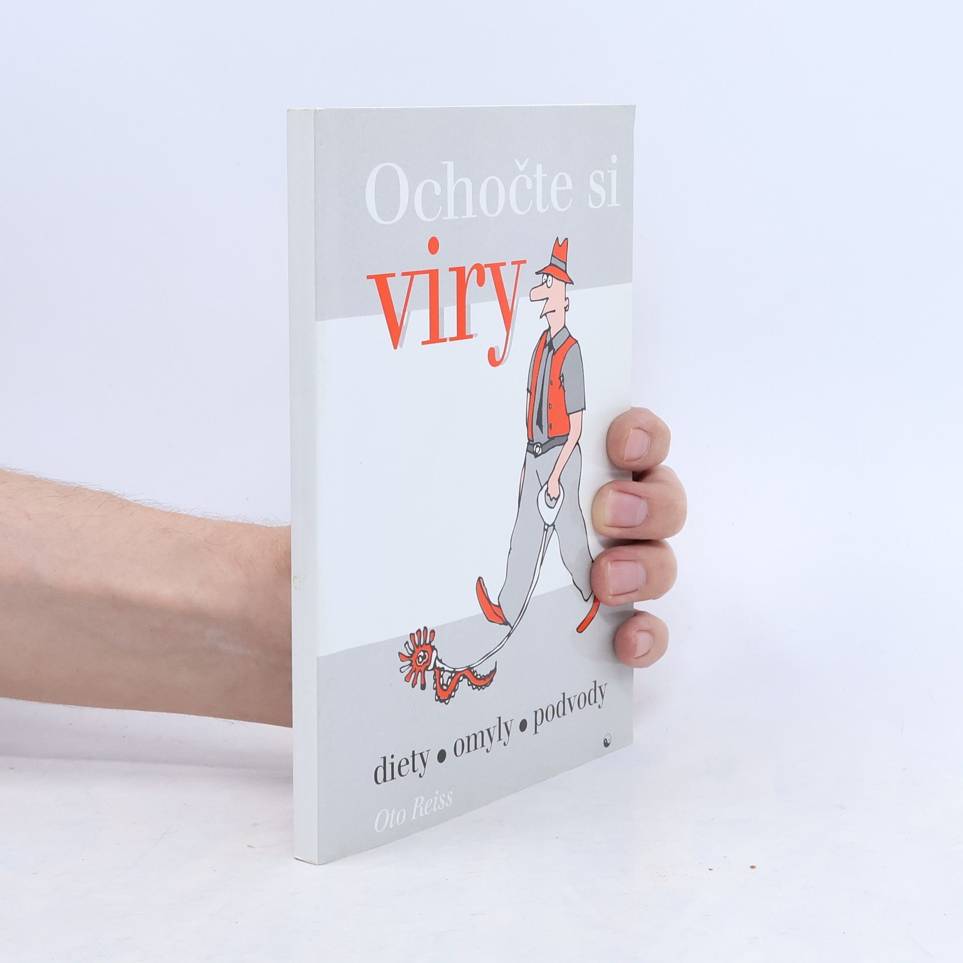 Oto Reiss Ochočte si viry. Diety, omyly, podvody