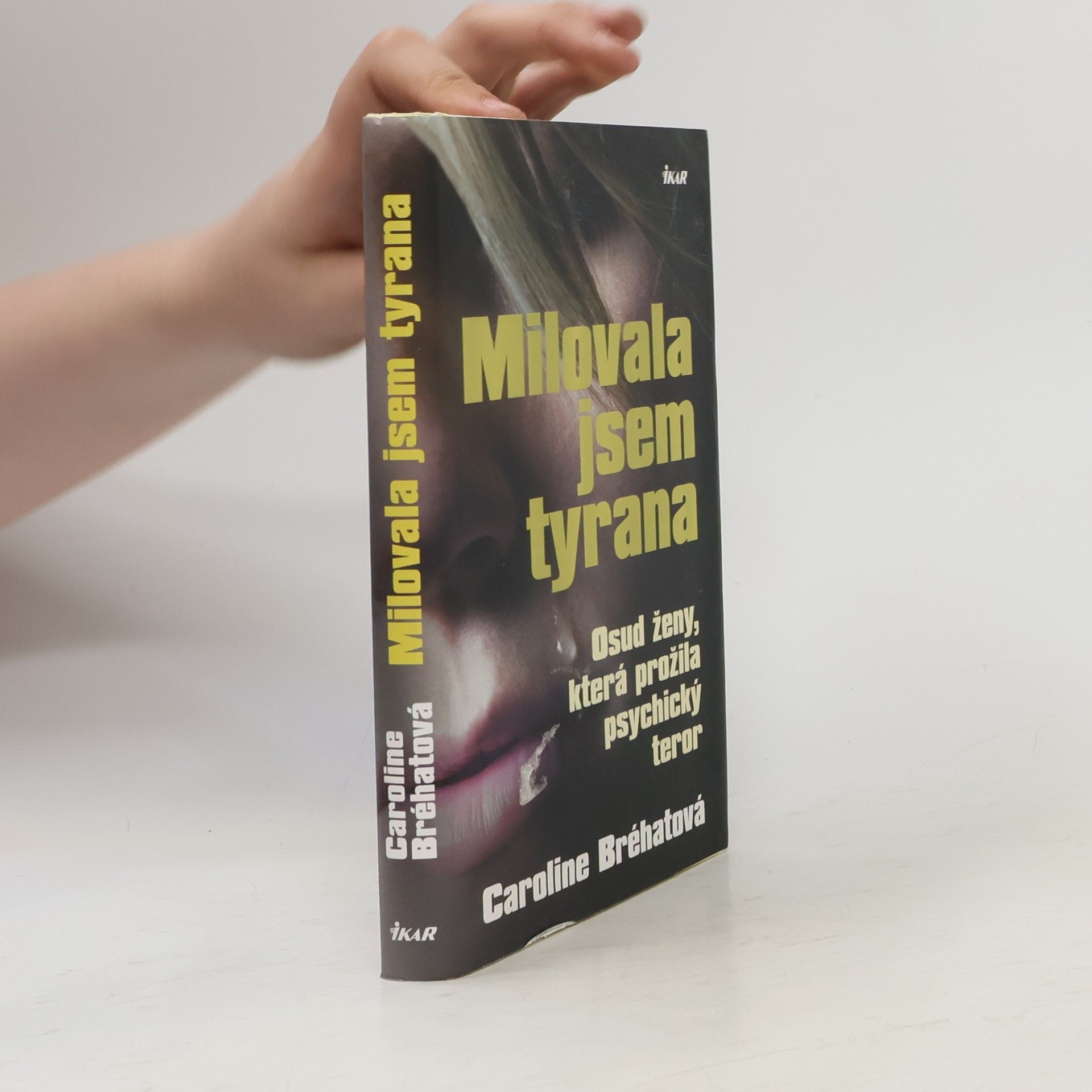 Caroline Bréhat Milovala jsem tyrana: Osud ženy, která prožila psychický teror