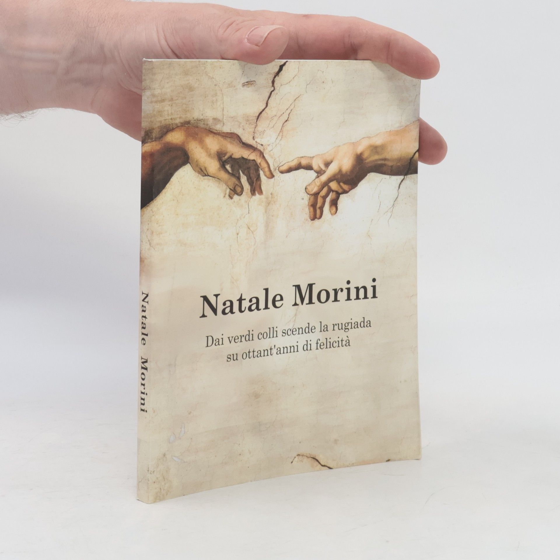 Natale Morini Dai verdi colli scende la rugiada su ottant'anni di felicità