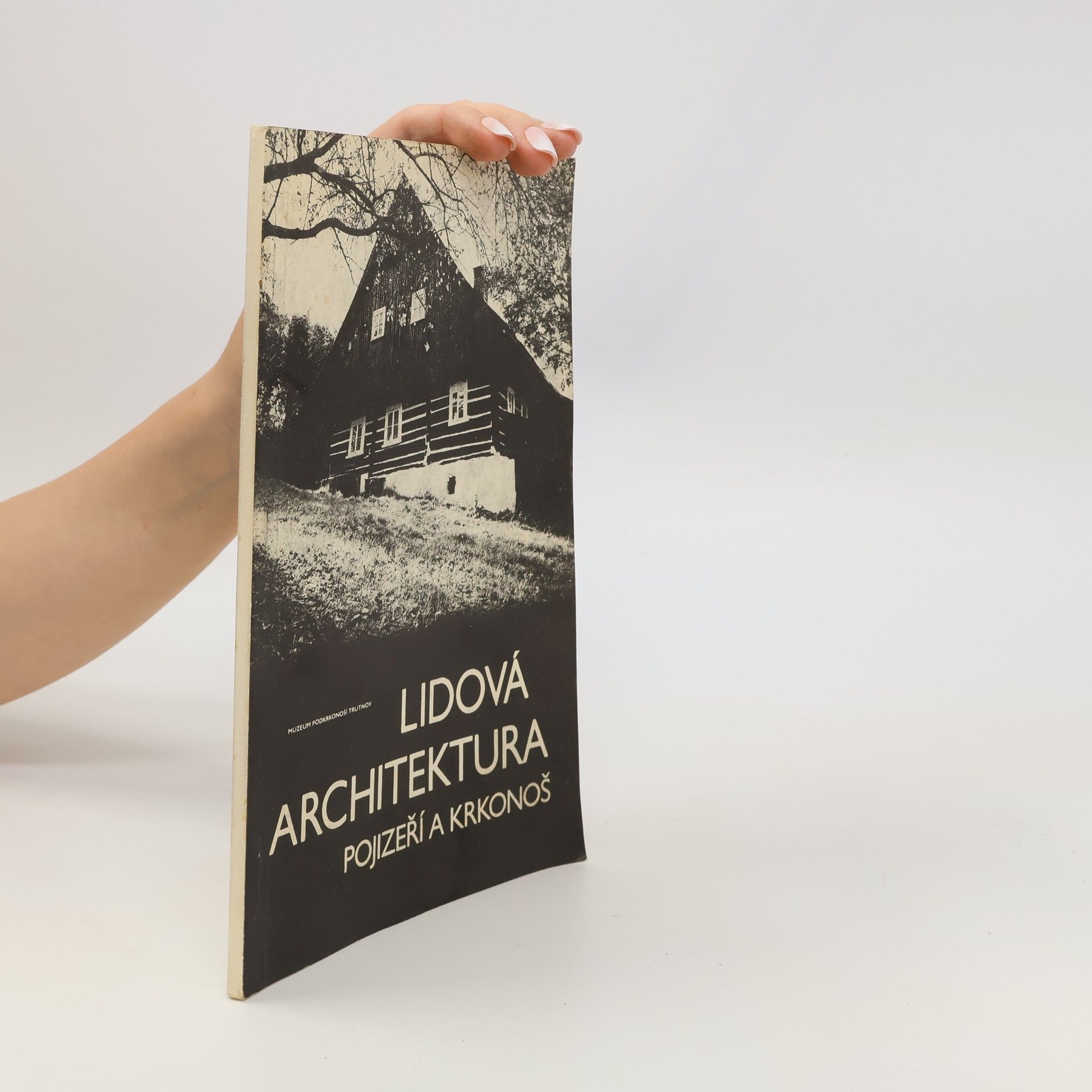 Libuše Šolcová Lidová architektura Pojizeří a Krkonoš