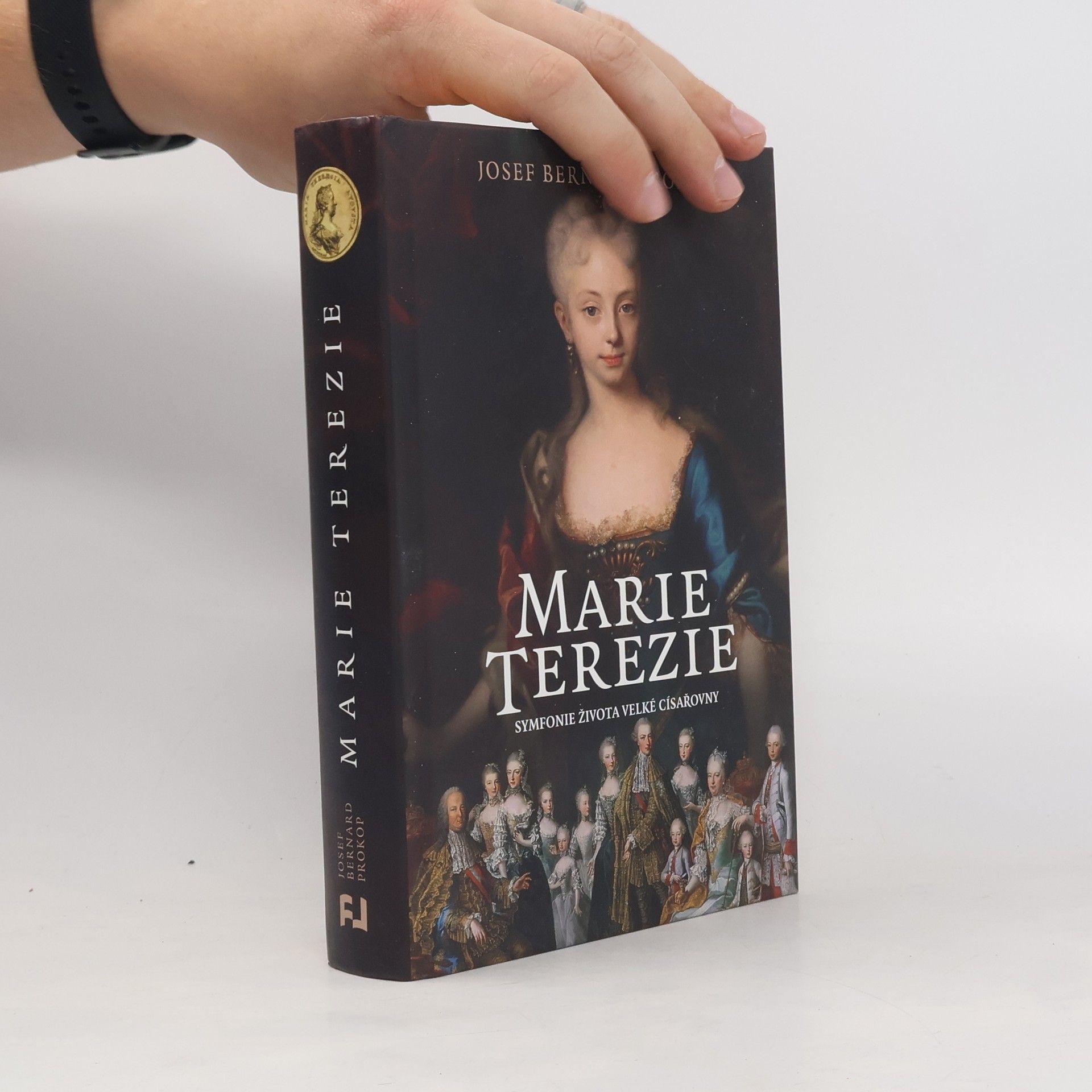 Josef Bernard Prokop Marie Terezie : symfonie života velké císařovny