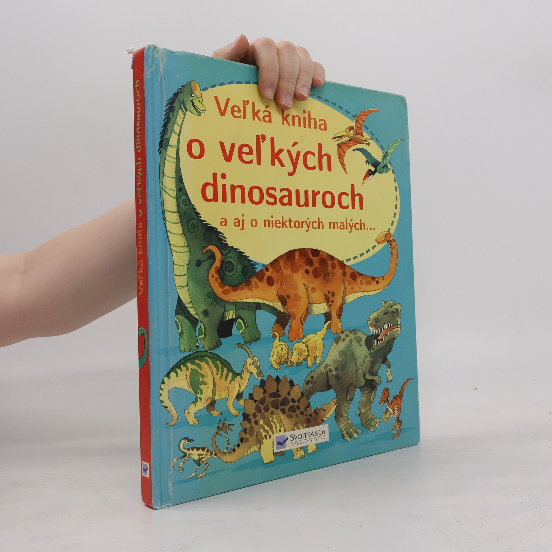 Auteurscollectief Veľká kniha o veľkých dinosauroch a aj o niektorých malých...