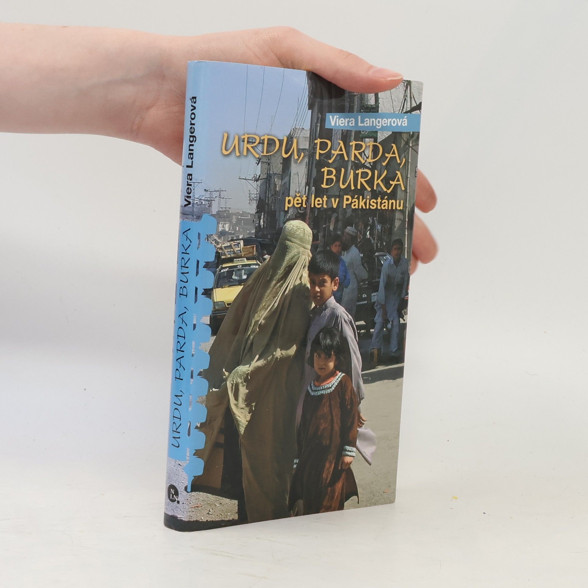 Viera Langerová Urdu, parda, burka. Pět let v Pákistánu