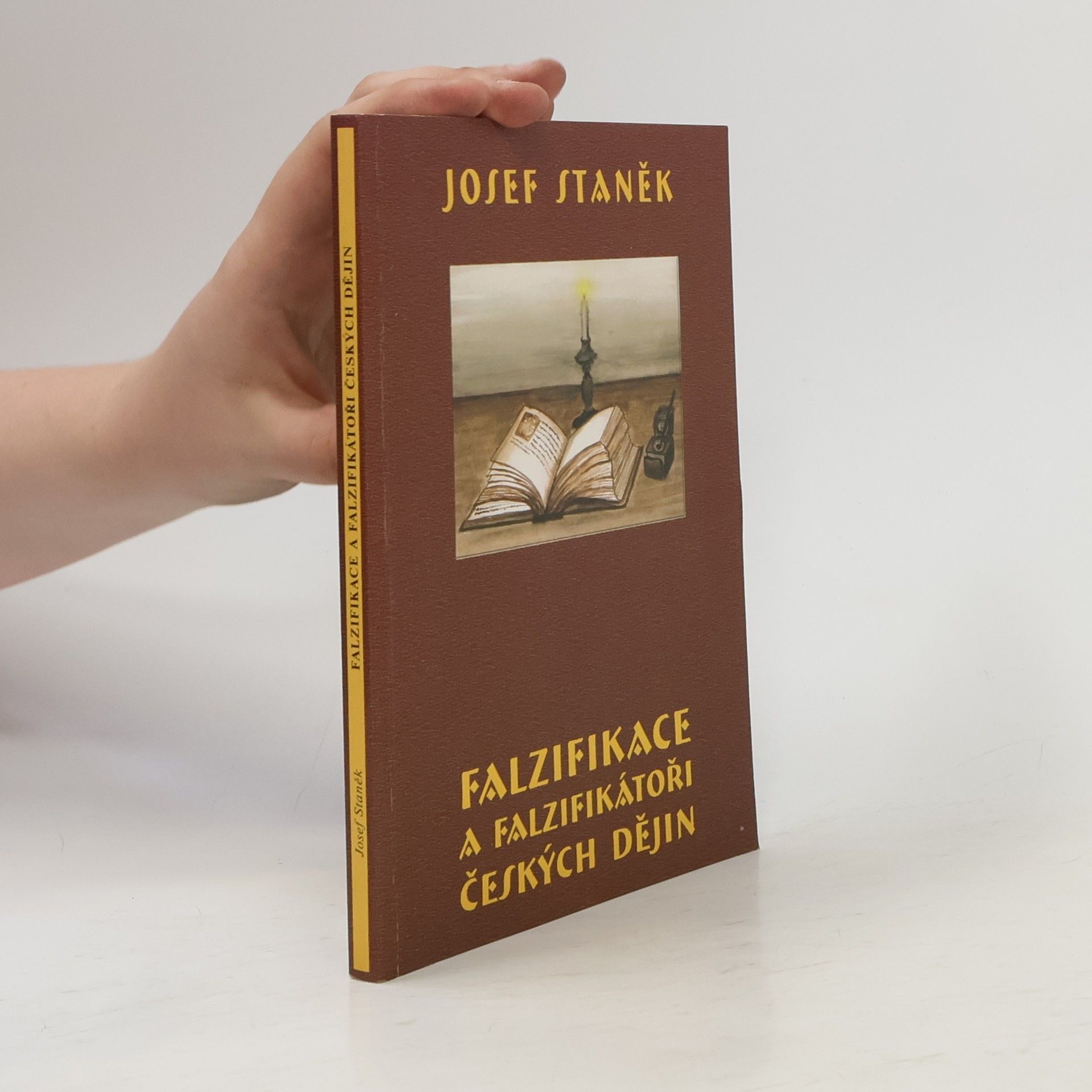 Josef Staněk Falzifikace a falzifikátoři českých dějin