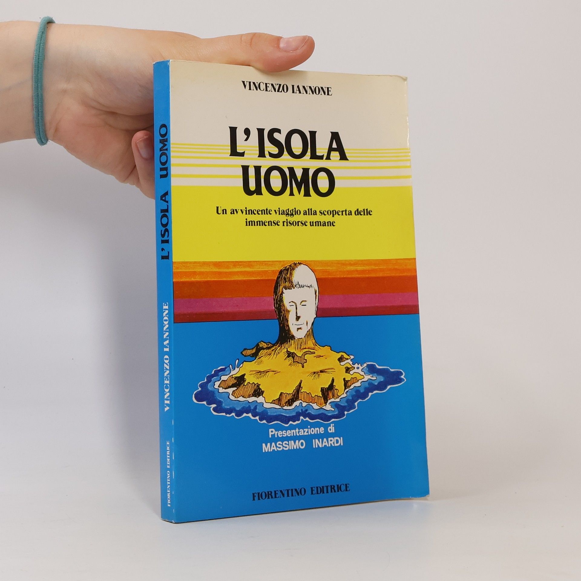 Vincenzo Iannone L'isola uomo: Un avvincente viaggio alla scoperta delle immense risorse umane.
