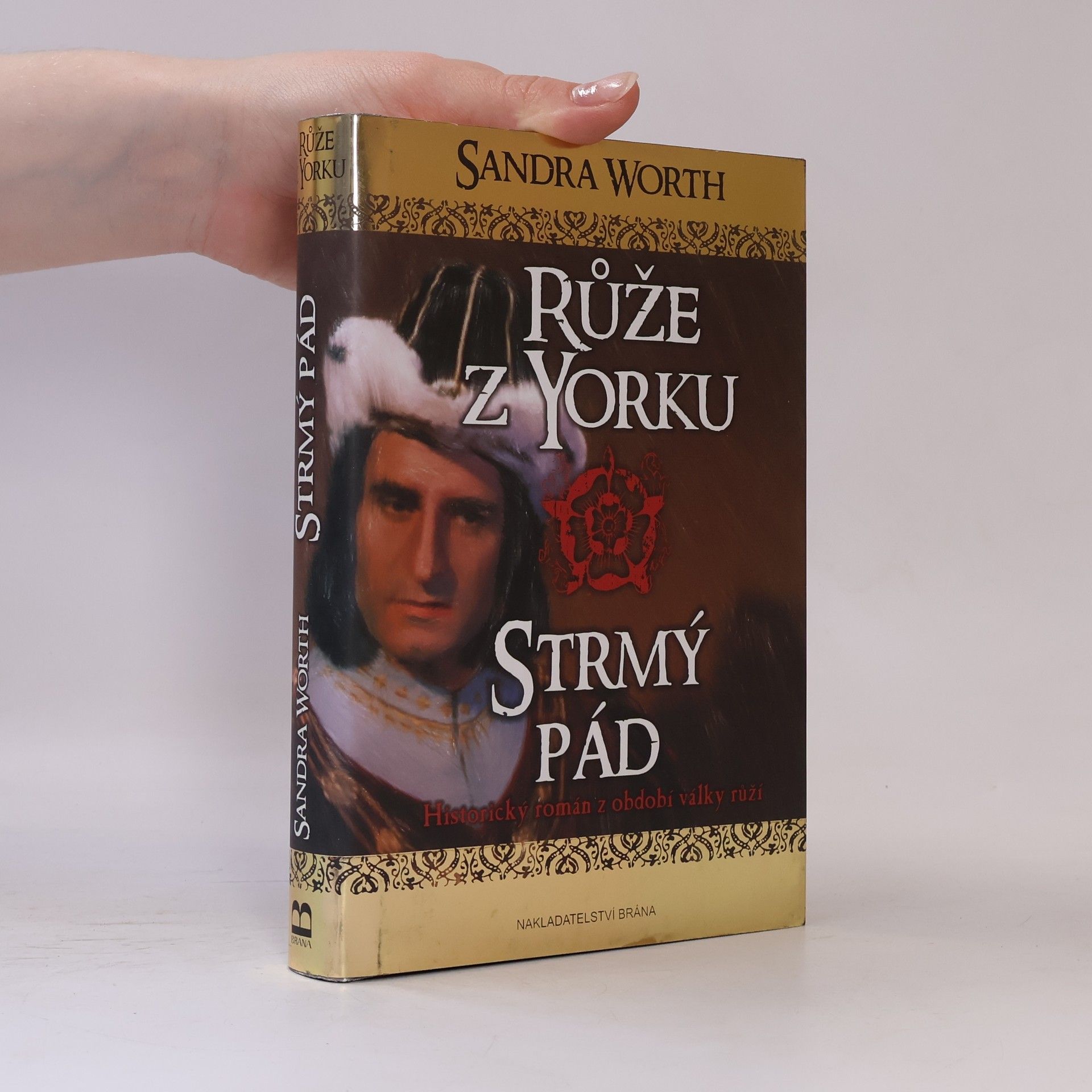 Sandra Worth Růže z Yorku : historický román z období války růží. Strmý pád