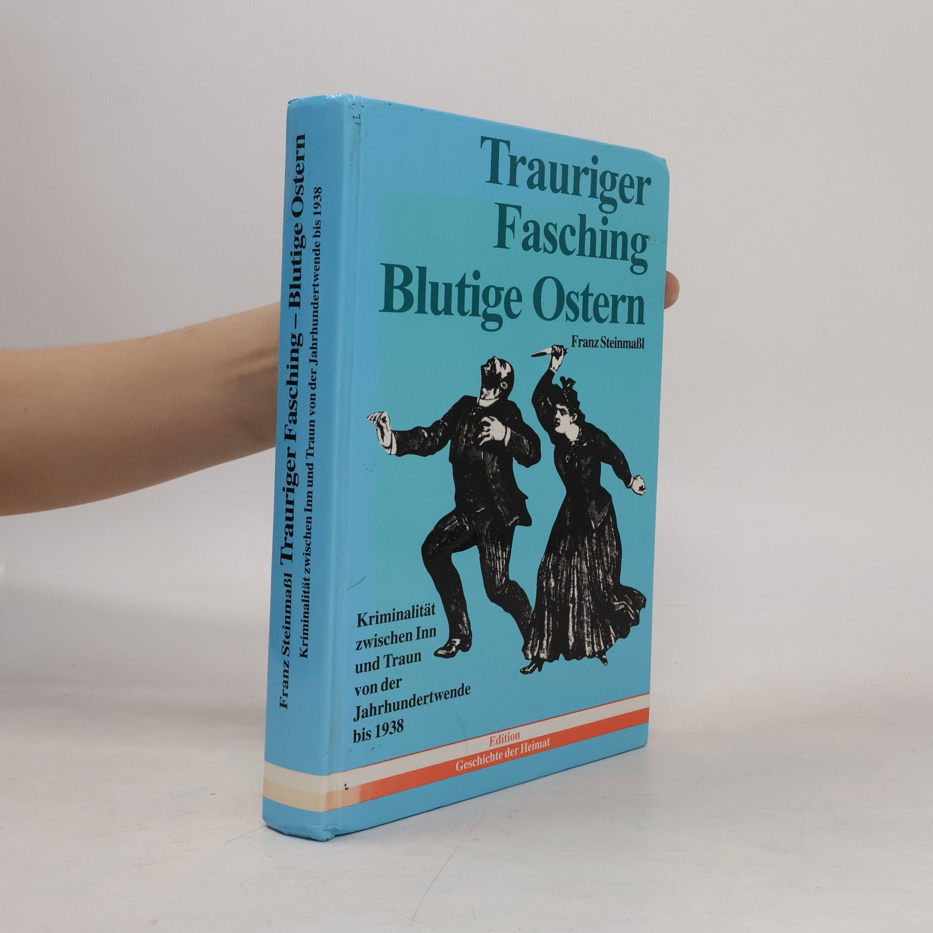 Franz Steinmaßl Trauriger Fasching, blutige Ostern