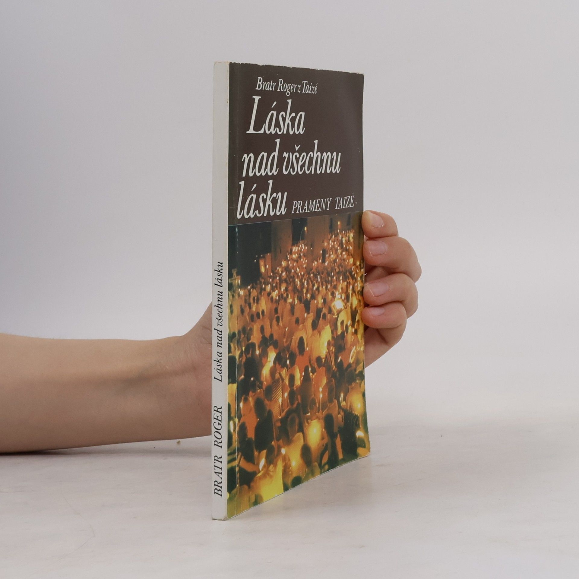 Roger z. Taizé Láska nad všechnu lásku: Prameny Taizé