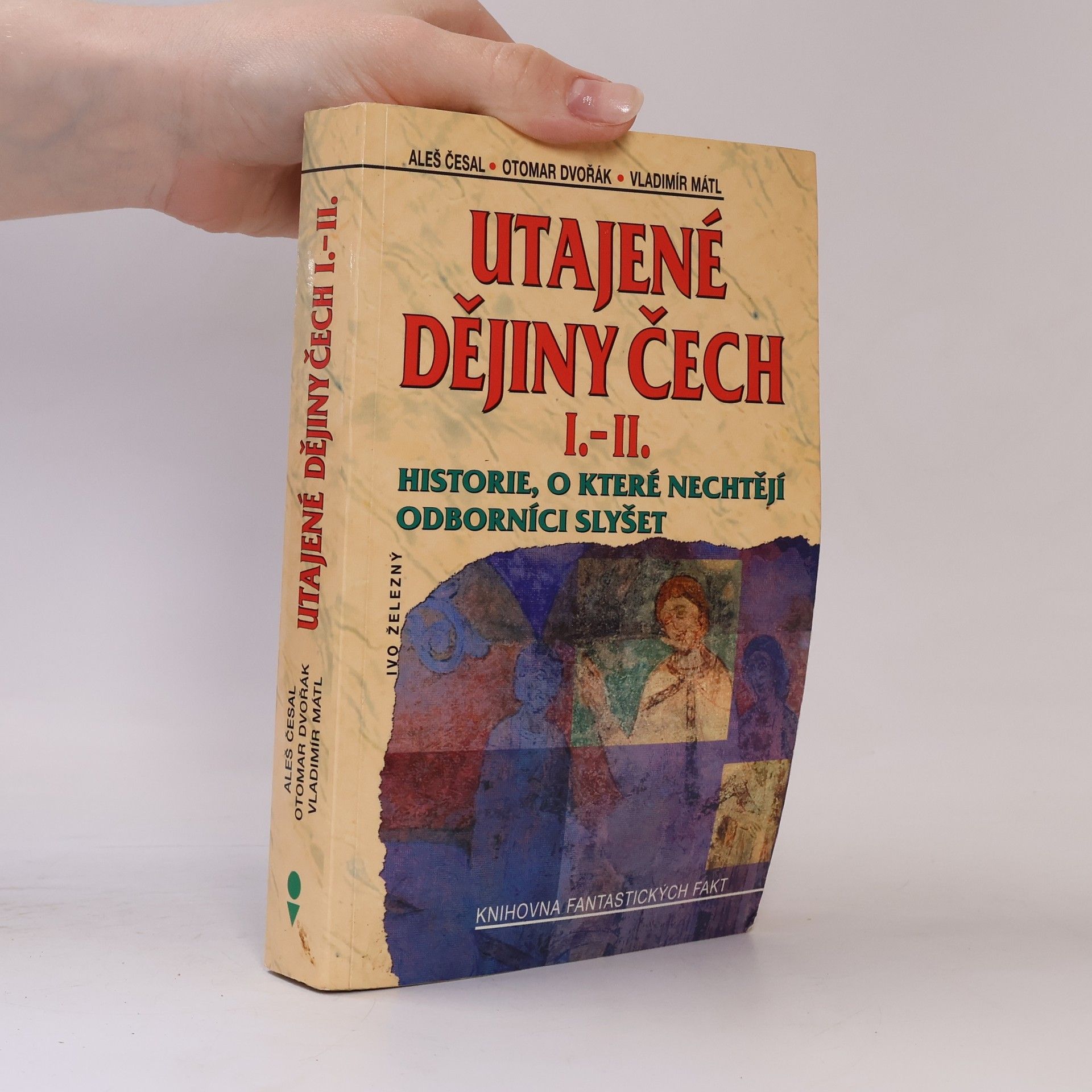 Aleš Česal Utajené dějiny Čech I.-II. : historie, o které nechtějí odborníci slyšet