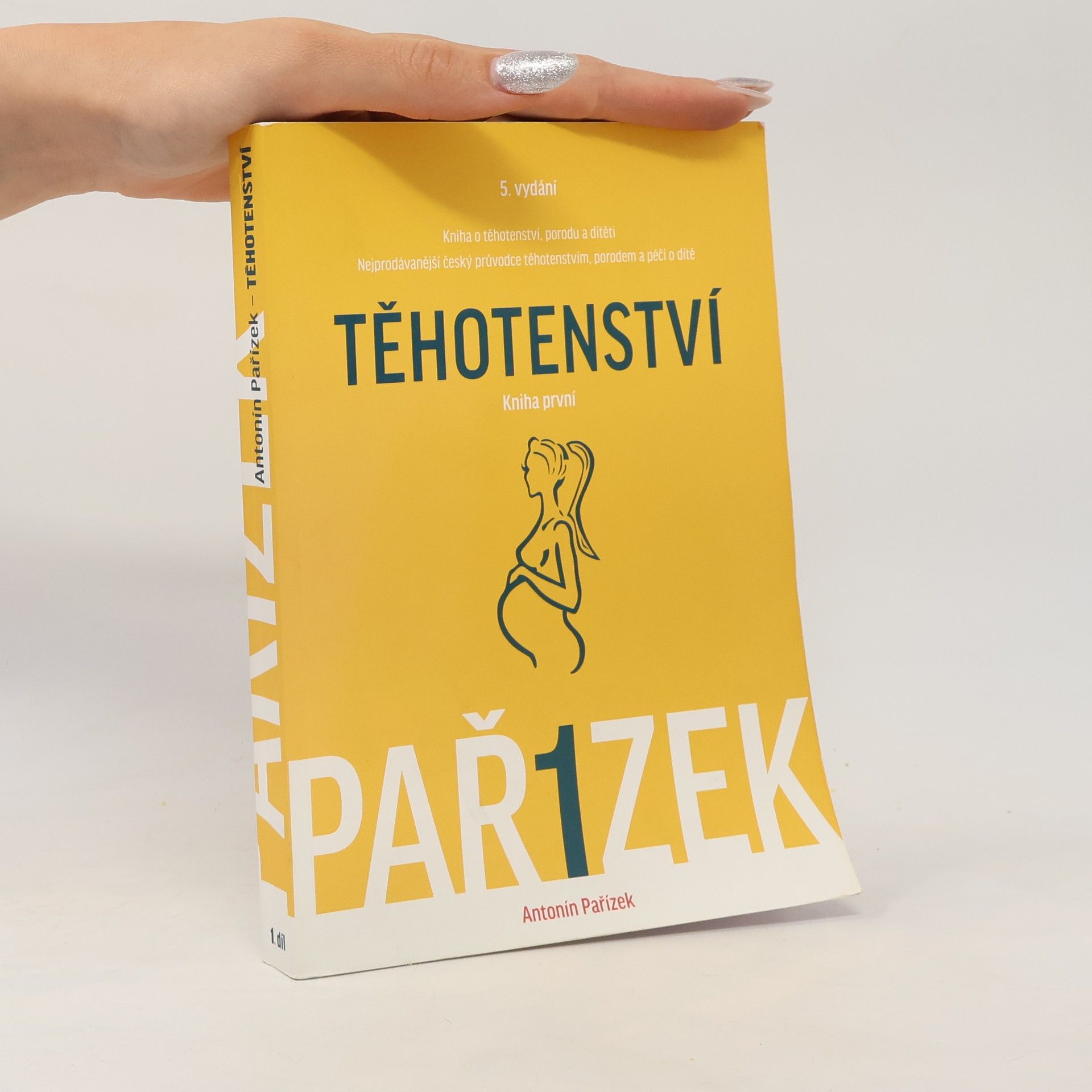 Antonín Pařízek Kniha o těhotenství, porodu a dítěti. 1. díl, Těhotenství