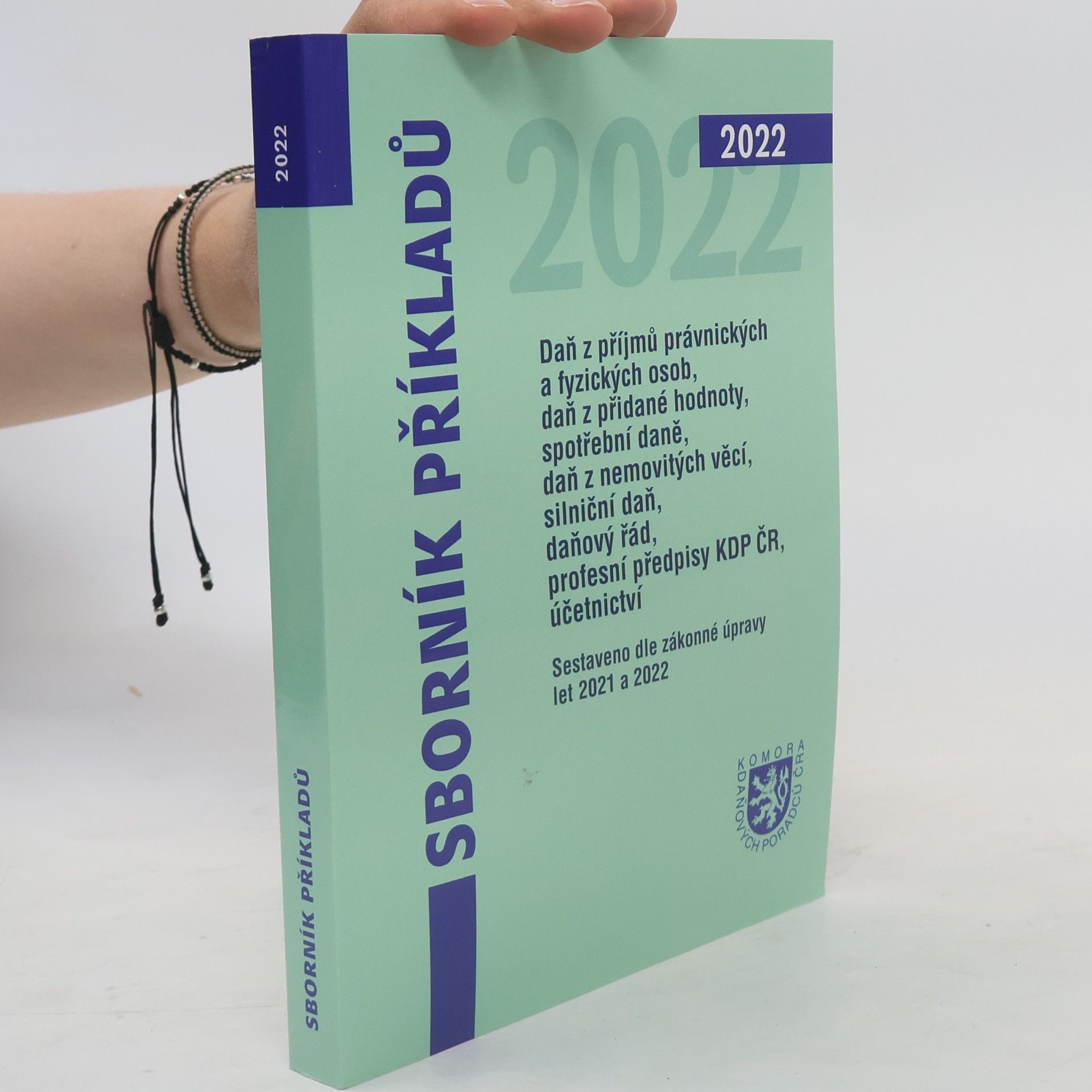 Kolektív autorov Sborník příkladů : daň z příjmů právnických a fyzických osob, daň z přidané hodnoty, spotřební daně, daň z nemovitých věcí, silniční daň, profesní předpisy KDP ČR, daňový řád, účetnictví