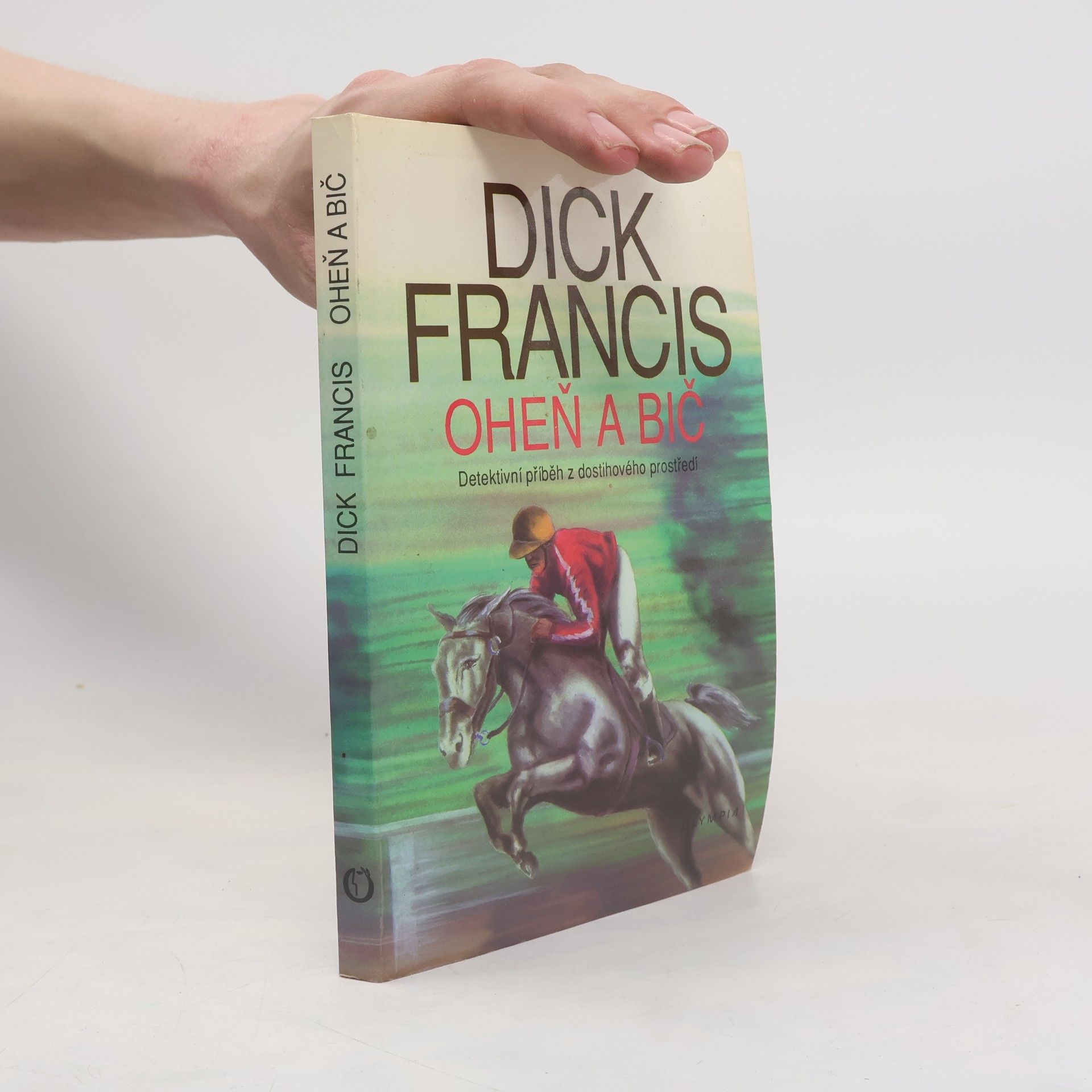 Dick Francis Oheň a bič
