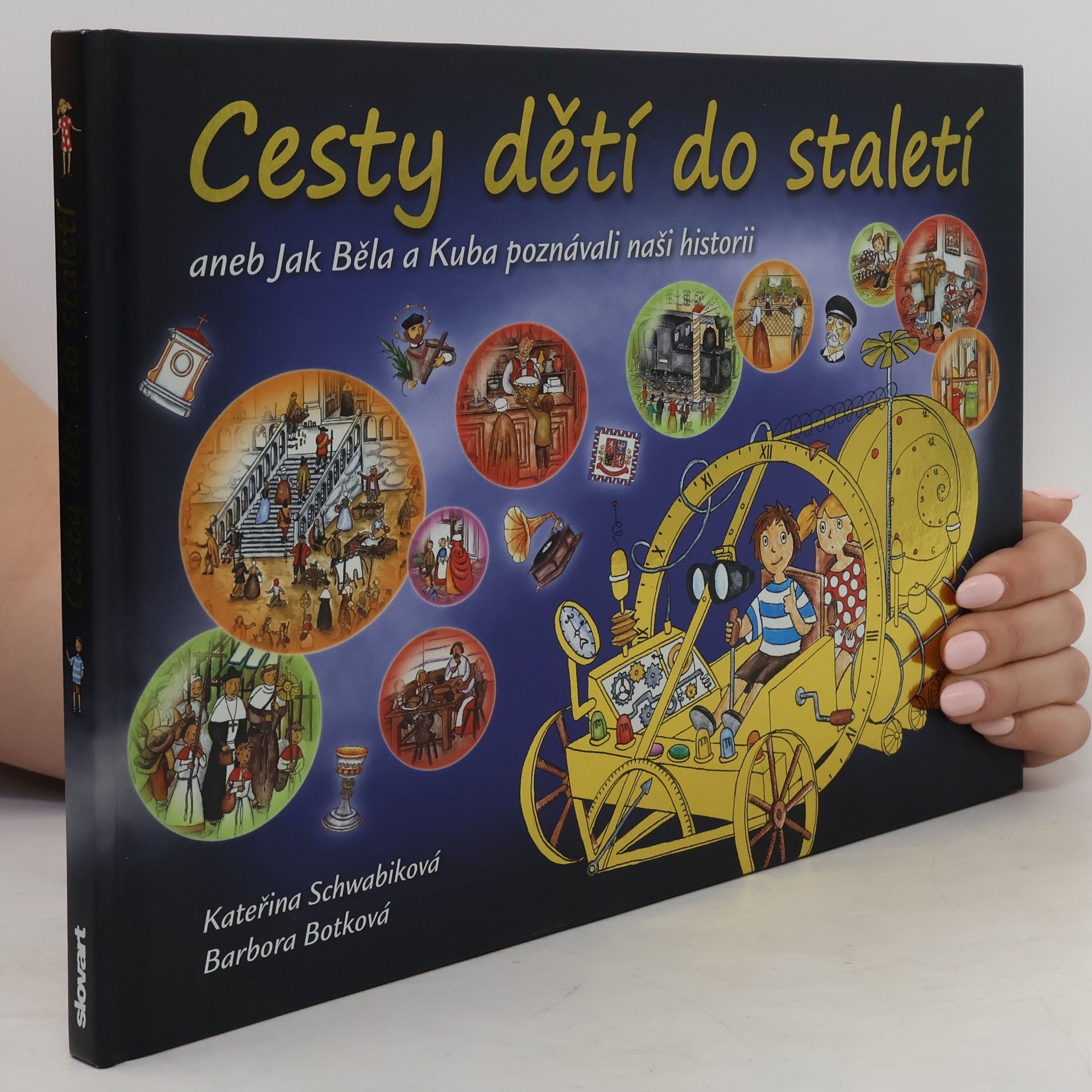 Schwabiková Kateřina Cesty dětí do staletí aneb Jak Běla a Kuba poznávali naši historii